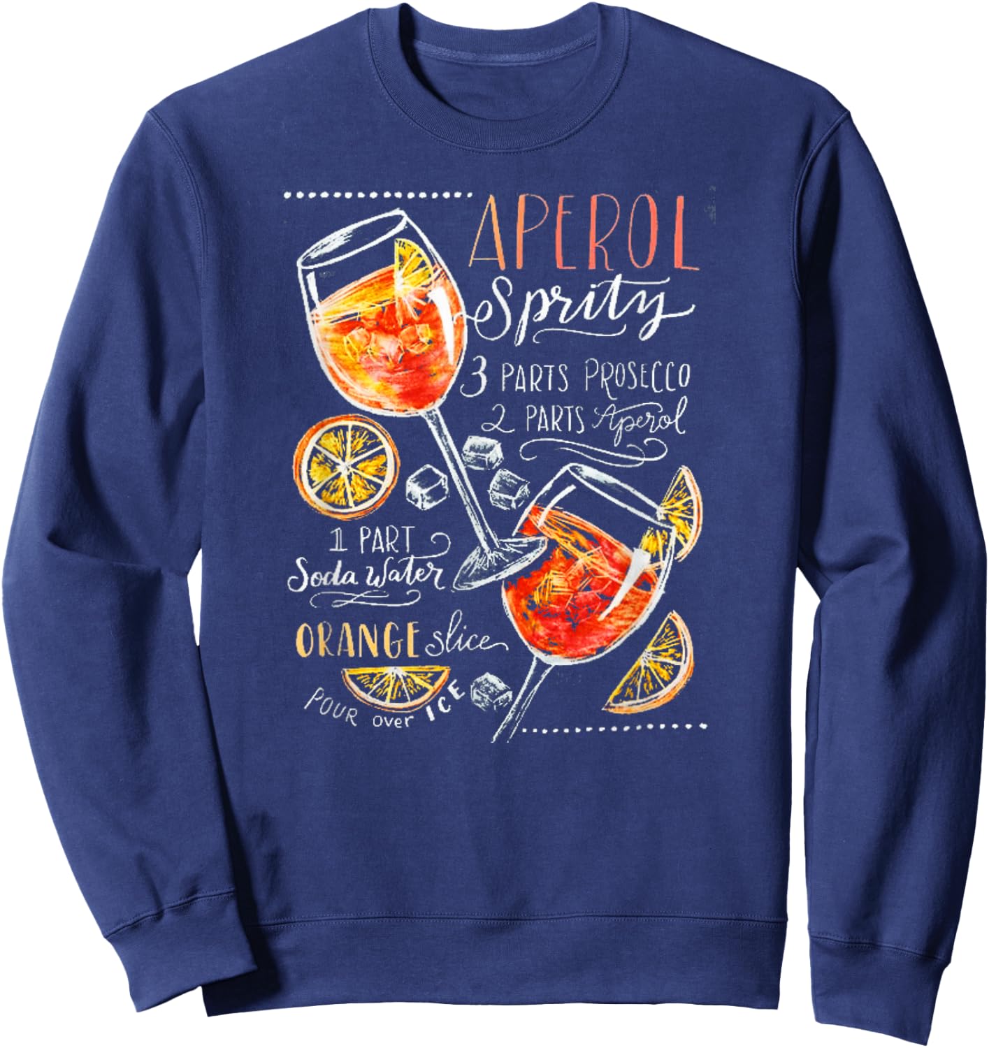 Aperol Spritz Recipe Cocktail Perfect Drinking Gift Sweatshirt - Sweatshirt | Navy