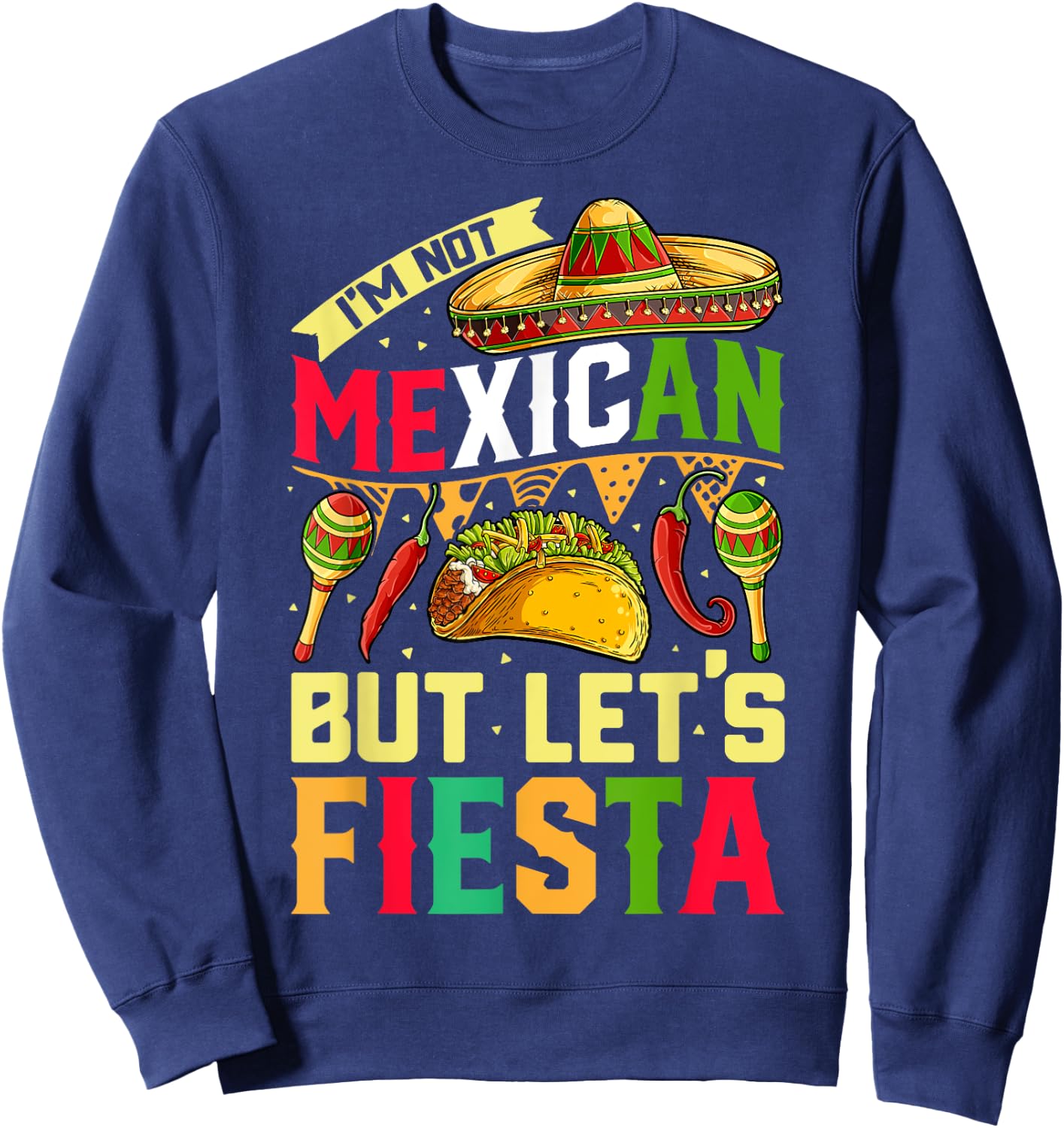 I'm Not Mexican But Let's Fiesta T shirt Cinco de Mayo Women Sweatshirt - Sweatshirt | Navy