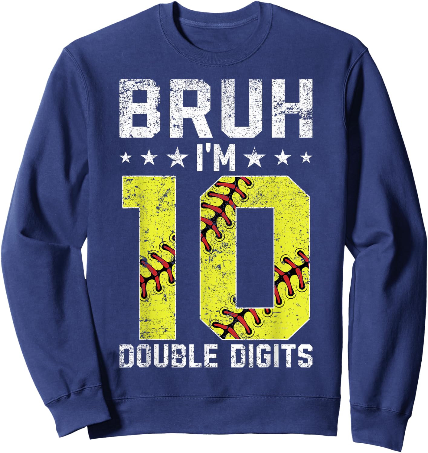 10th Birthday Softball Bruh I'm Double Digits 10 Years Old Sweatshirt - Sweatshirt | Navy