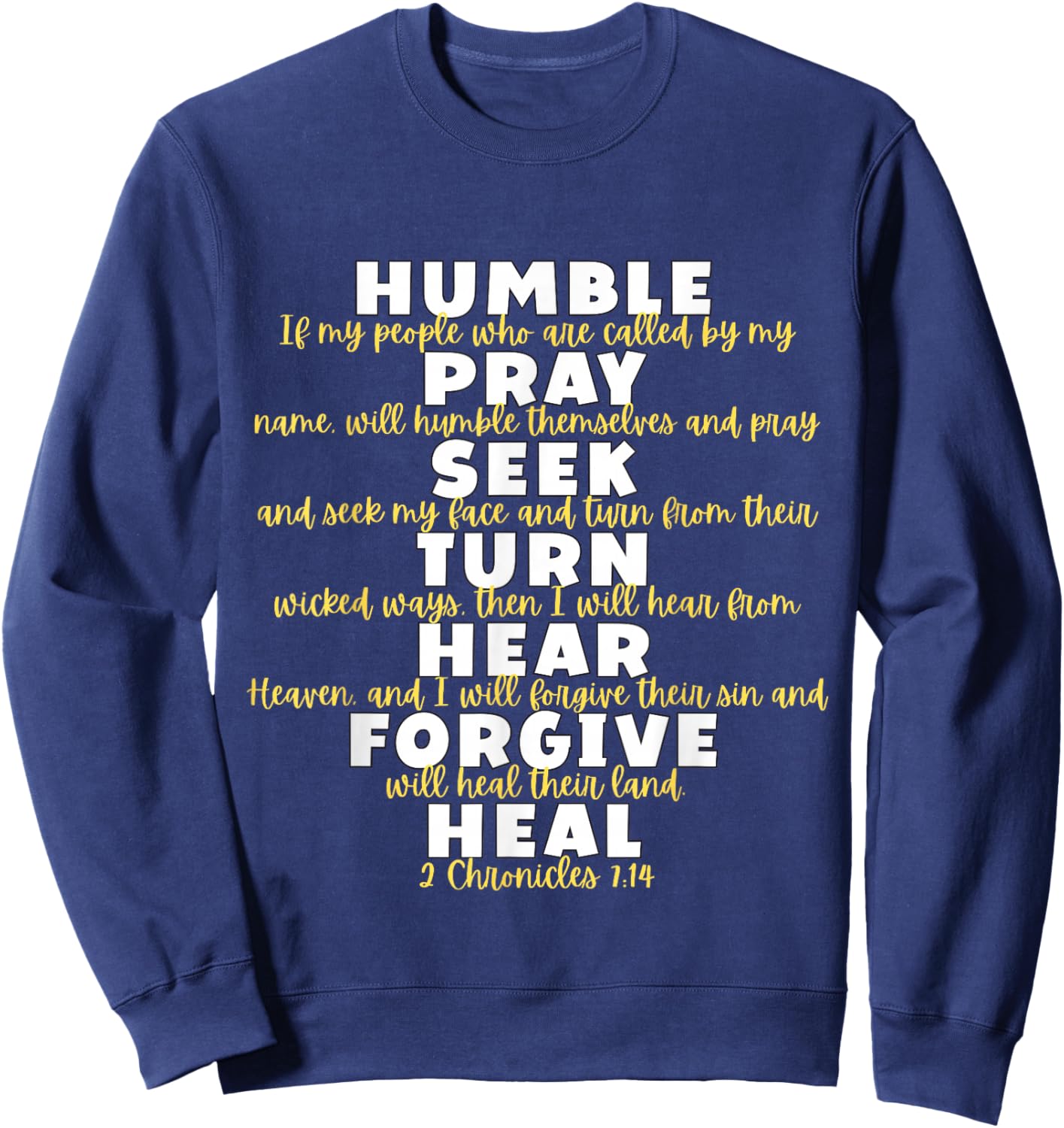 Humble Pray Seek Turn Hear Forgive Heal | 2 Chronicles 7:14 Sweatshirt - Sweatshirt | Navy