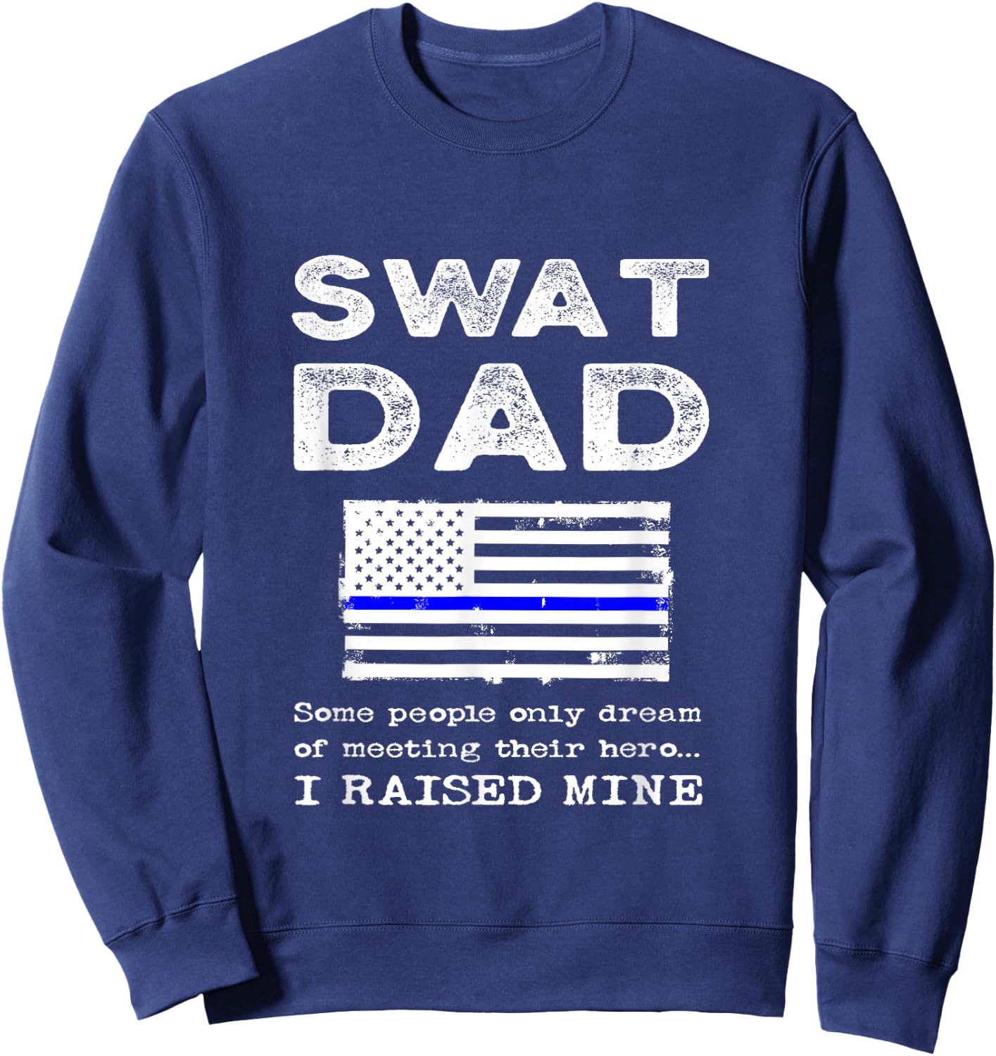 Proud SWAT Dad Special Forces Father US Flag Thin Blue Line Sweatshirt - Sweatshirt | Navy