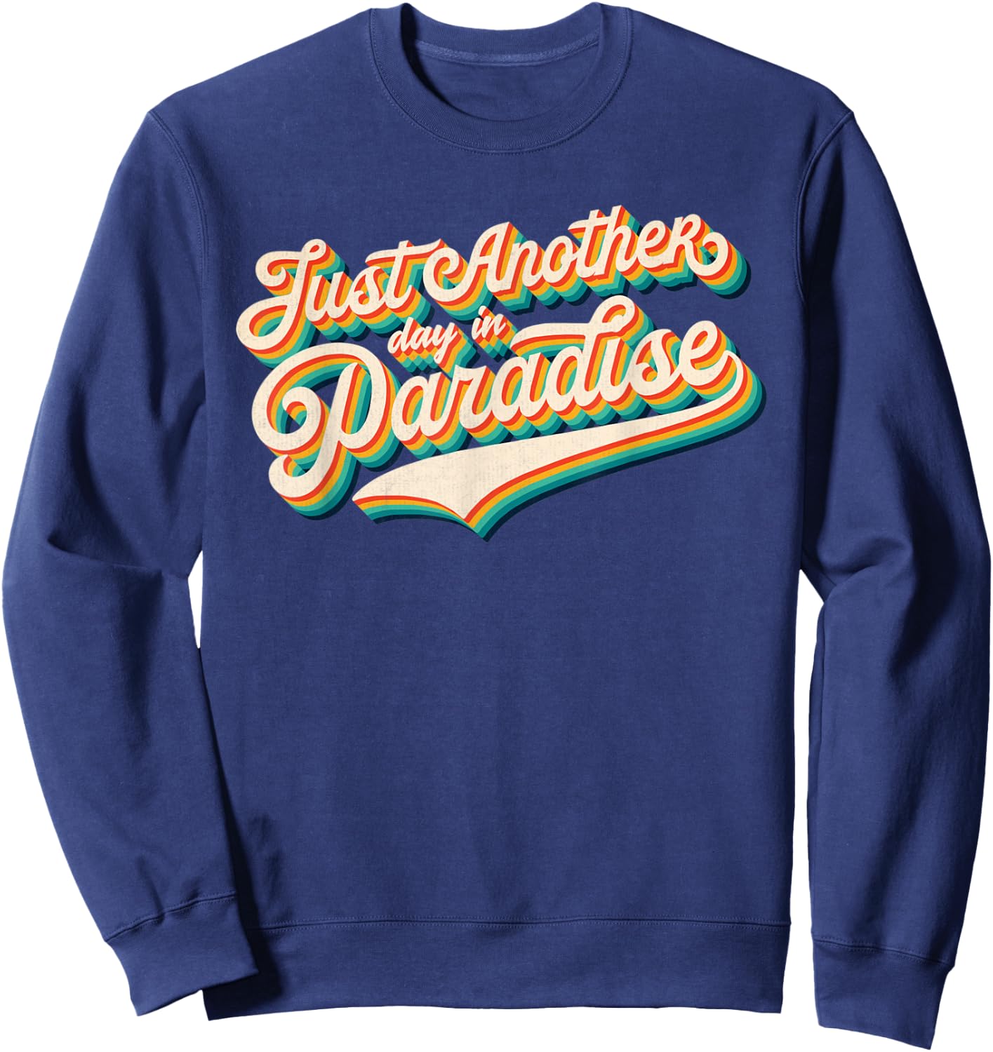 70s Retro Classic Vintage Another Day In Paradise Throwback Sweatshirt - Sweatshirt | Navy