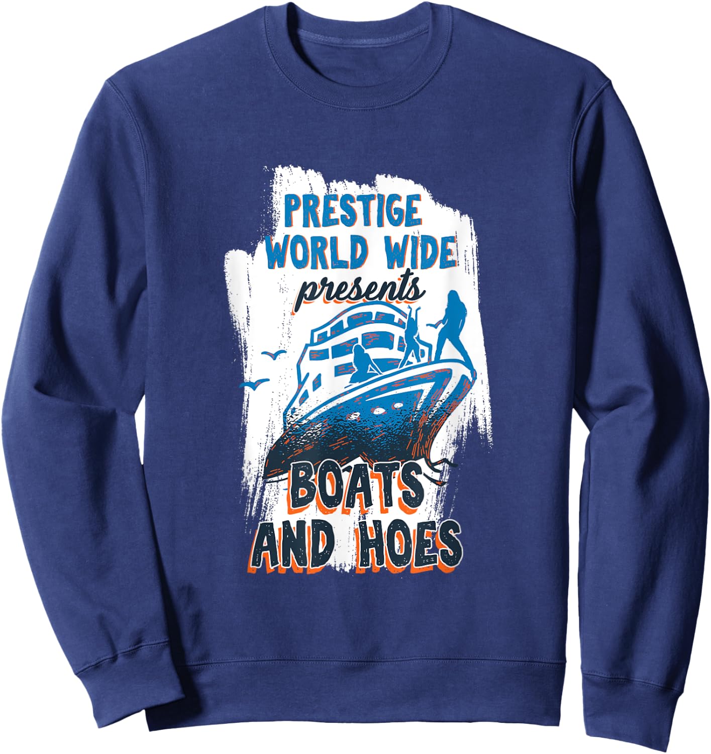 Prestige World Wide Presents Boats And Hoes Boating Nautical Sweatshirt - Sweatshirt | Navy