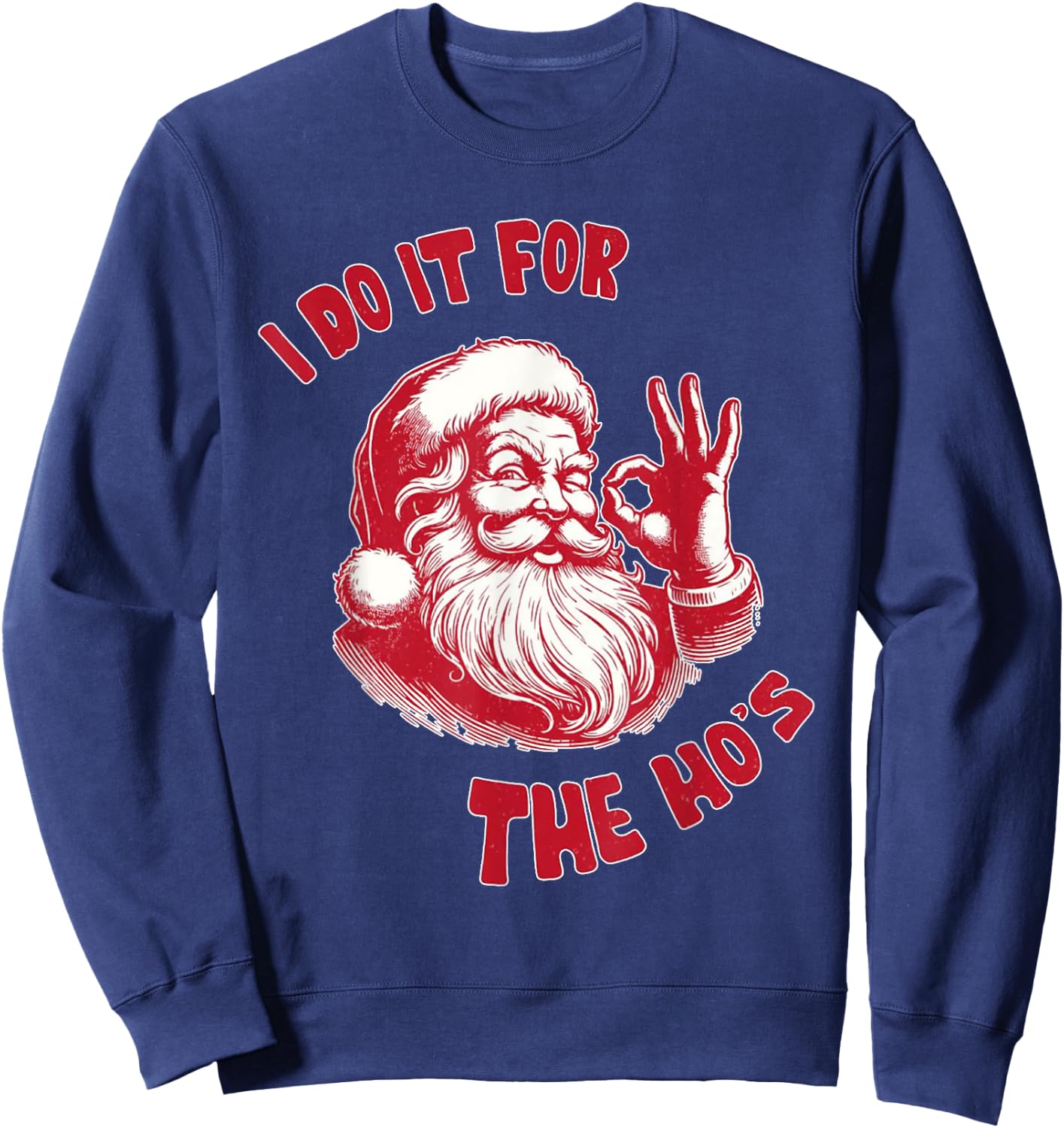 Funny Christmas Santa Claus I Do It For The Hos Cute Xmas Sweatshirt - Sweatshirt | Navy