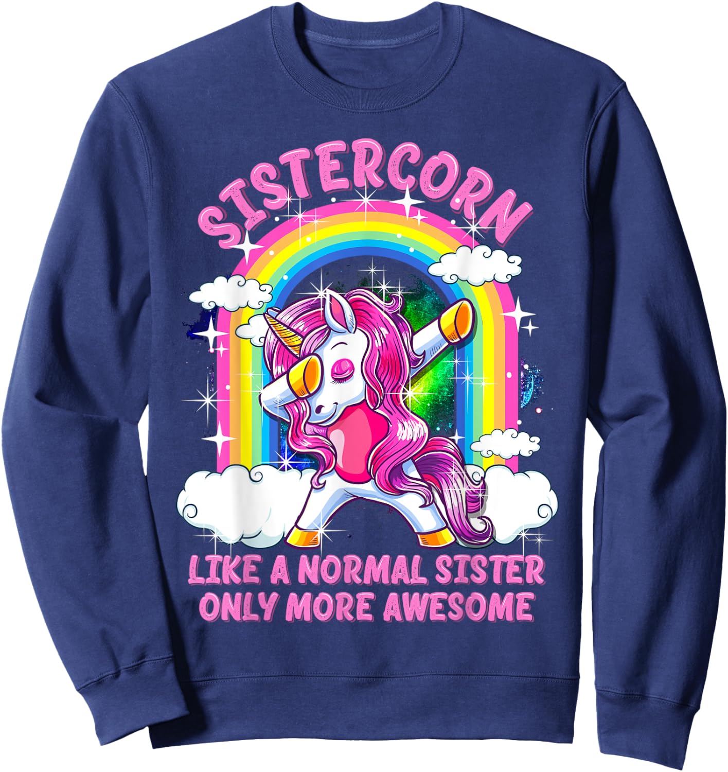 Sistercorn Like A Normal Sister Only More Awesome Unicorn Sweatshirt - Sweatshirt | Navy