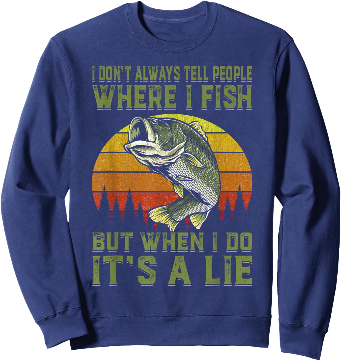 I Don't Always Tell People Where I Fish Funny Fishing Gift Sweatshirt - Sweatshirt | Navy