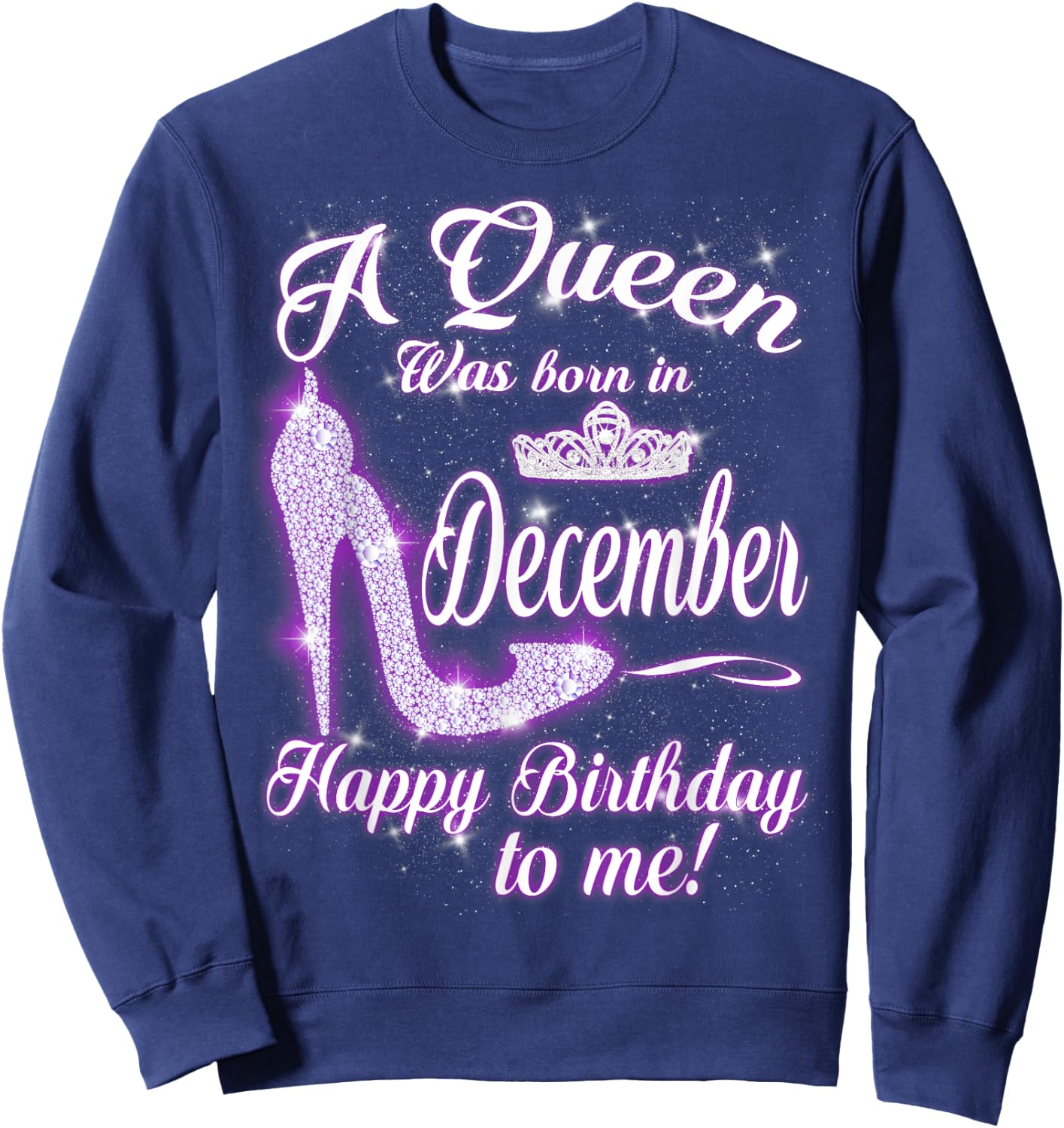 A queen Was Born In December Happy Birthday To Me Sweatshirt - Sweatshirt | Navy