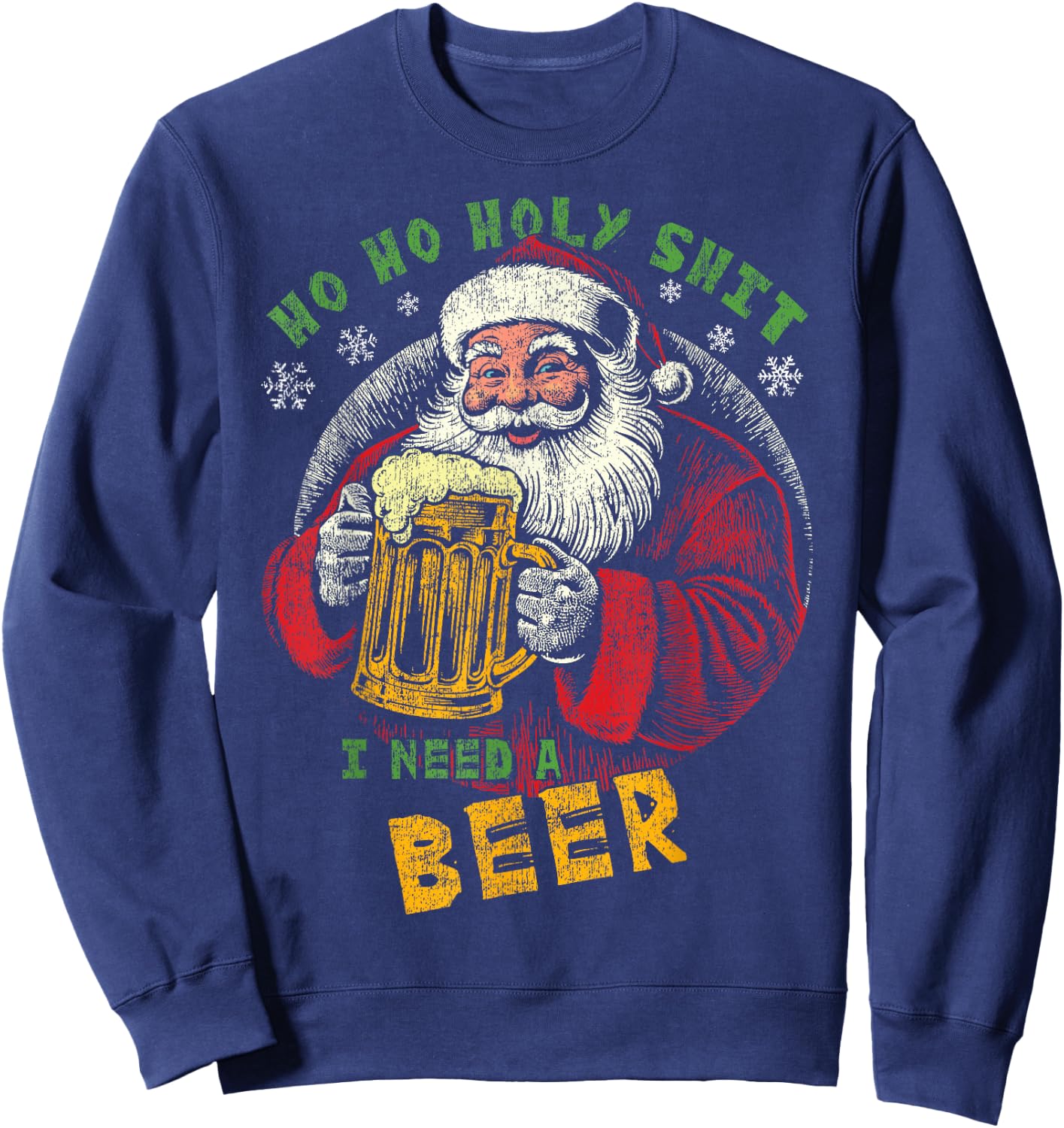 Ho Ho Holy Shit I Need a Beer Funny Santa Christmas Drinking Sweatshirt - Sweatshirt | Navy