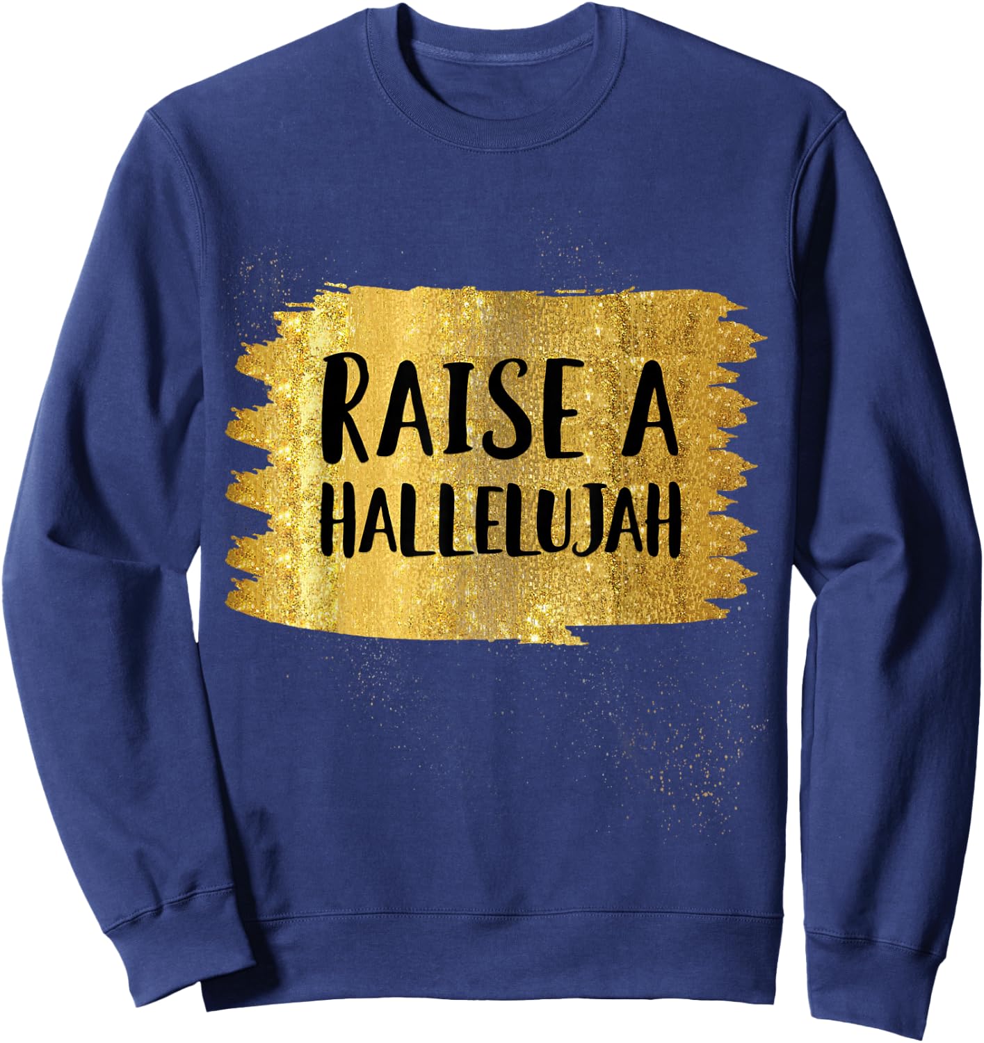 Raise a Hallelujah For Worship Pastors and Songwriters Sweatshirt - Sweatshirt | Navy