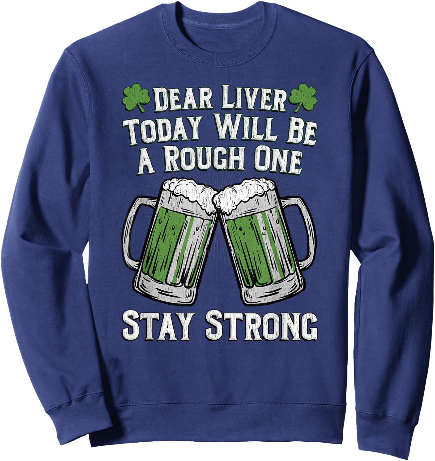 Dear Liver Today Will Be A Rough One Stay Strong T Shirt Sweatshirt - Sweatshirt | Navy