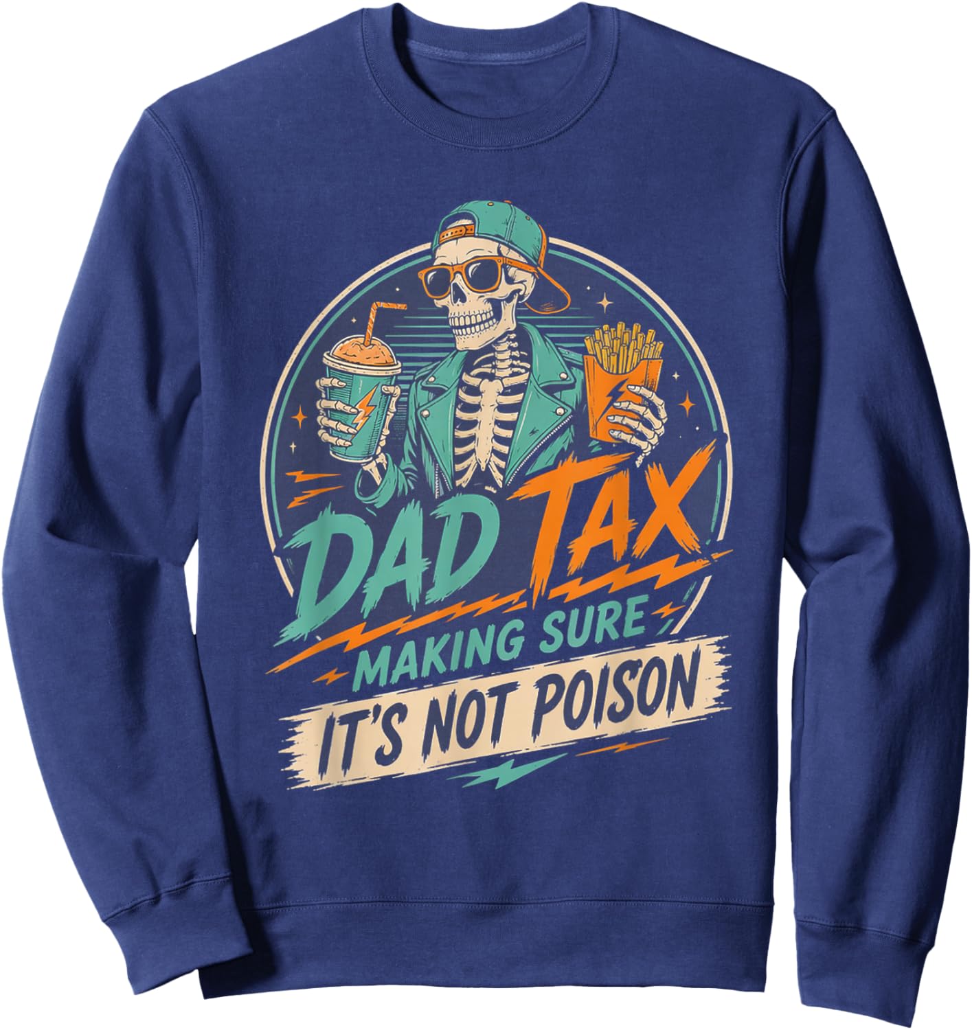 Dad Tax Making Sure It's Not Poison Skeleton Fathers Day Men Sweatshirt - Sweatshirt | Navy