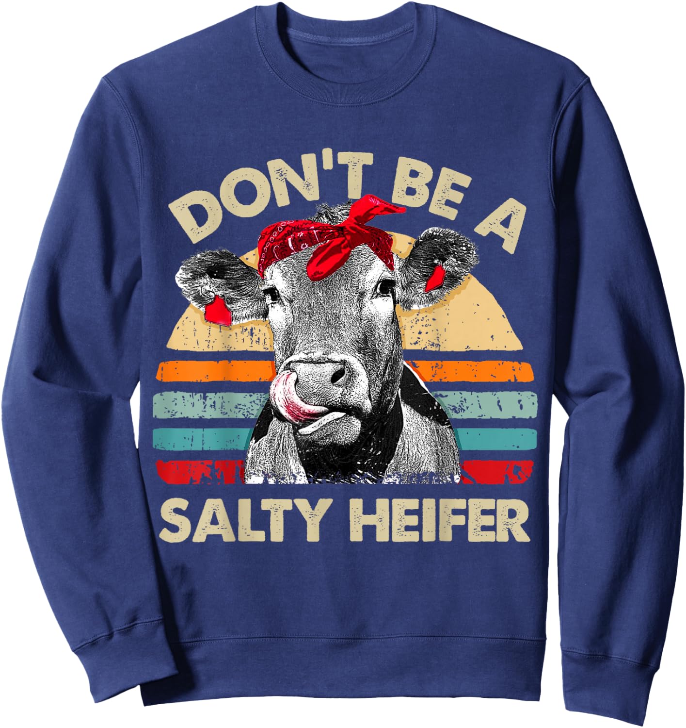 Don't Be A Salty Heifer t shirt cows lover gift vintage farm Sweatshirt - Sweatshirt | Navy
