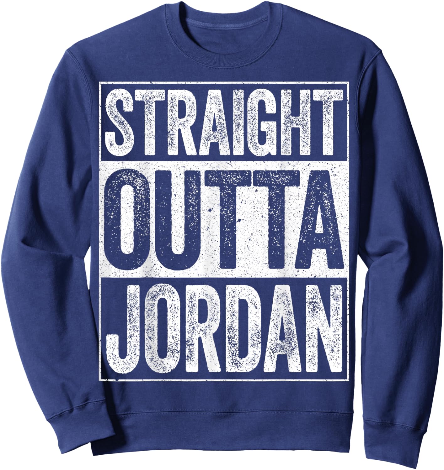 Straight Outta Jordan Shirt Hashemite Kingdom of Jordan Sweatshirt - Sweatshirt | Navy