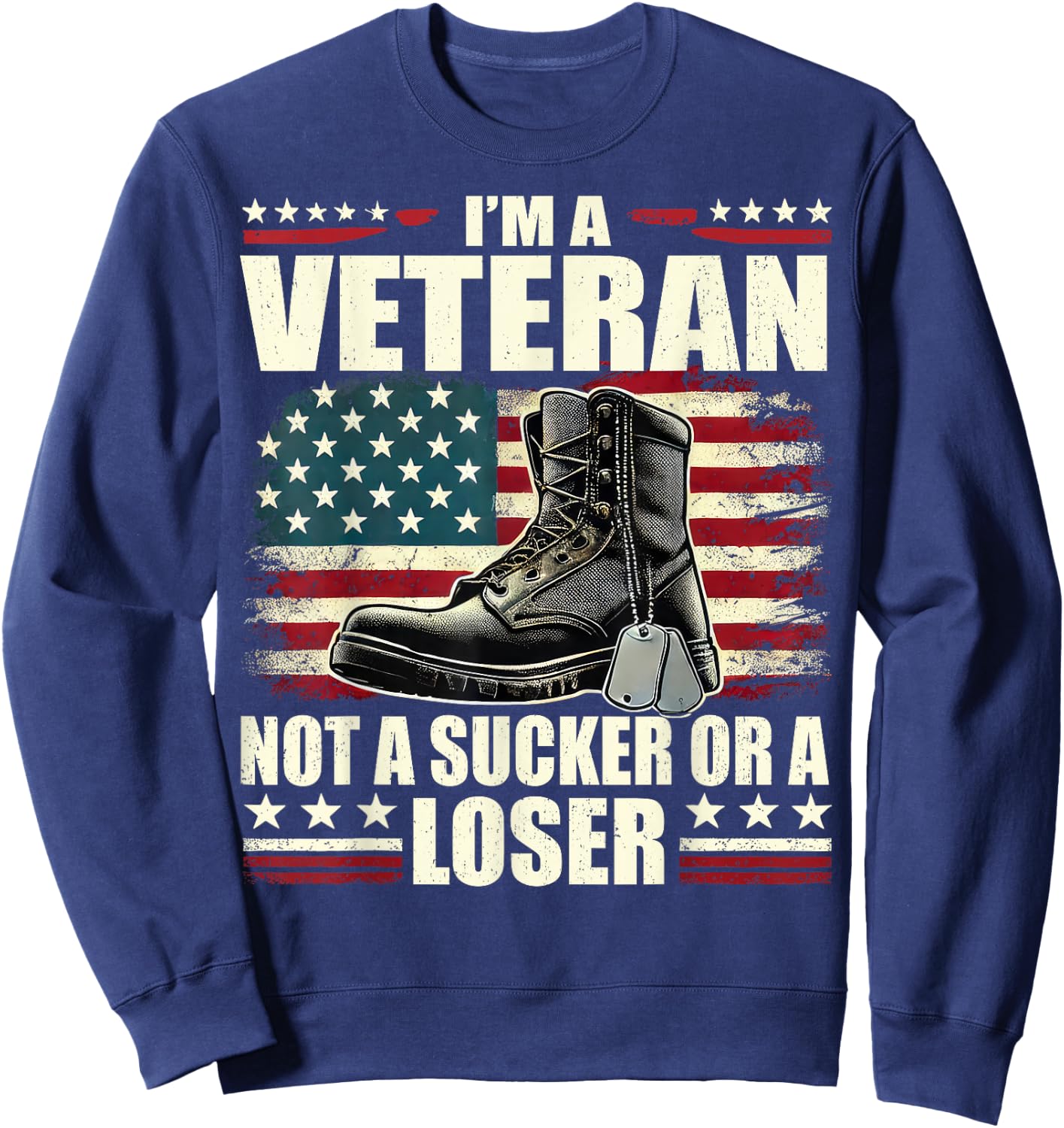 I'm Veteran Not A Sucker Or A Loser Us Veteran Day Men Women Sweatshirt - Sweatshirt | Navy
