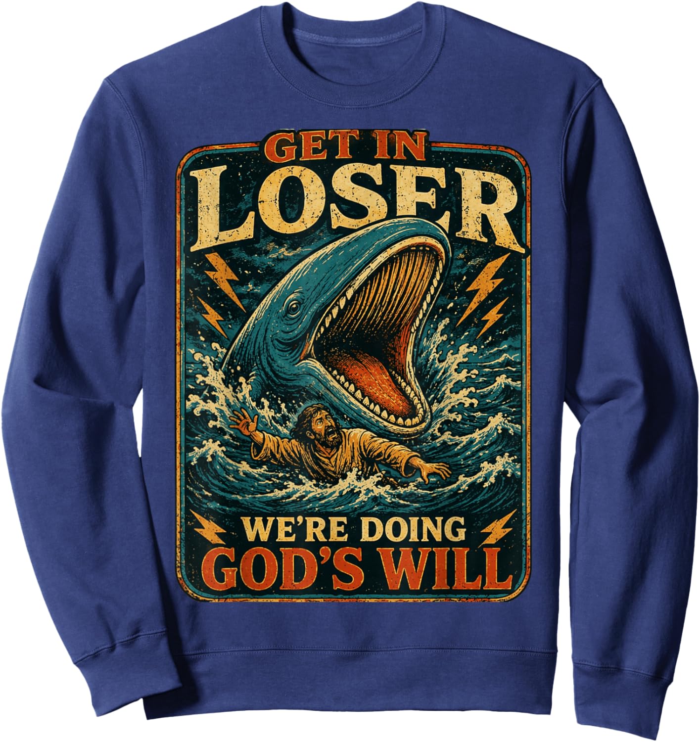 Jonah & Whale Bible, Get in Loser We're Doing God's Will Art Sweatshirt - Sweatshirt | Navy