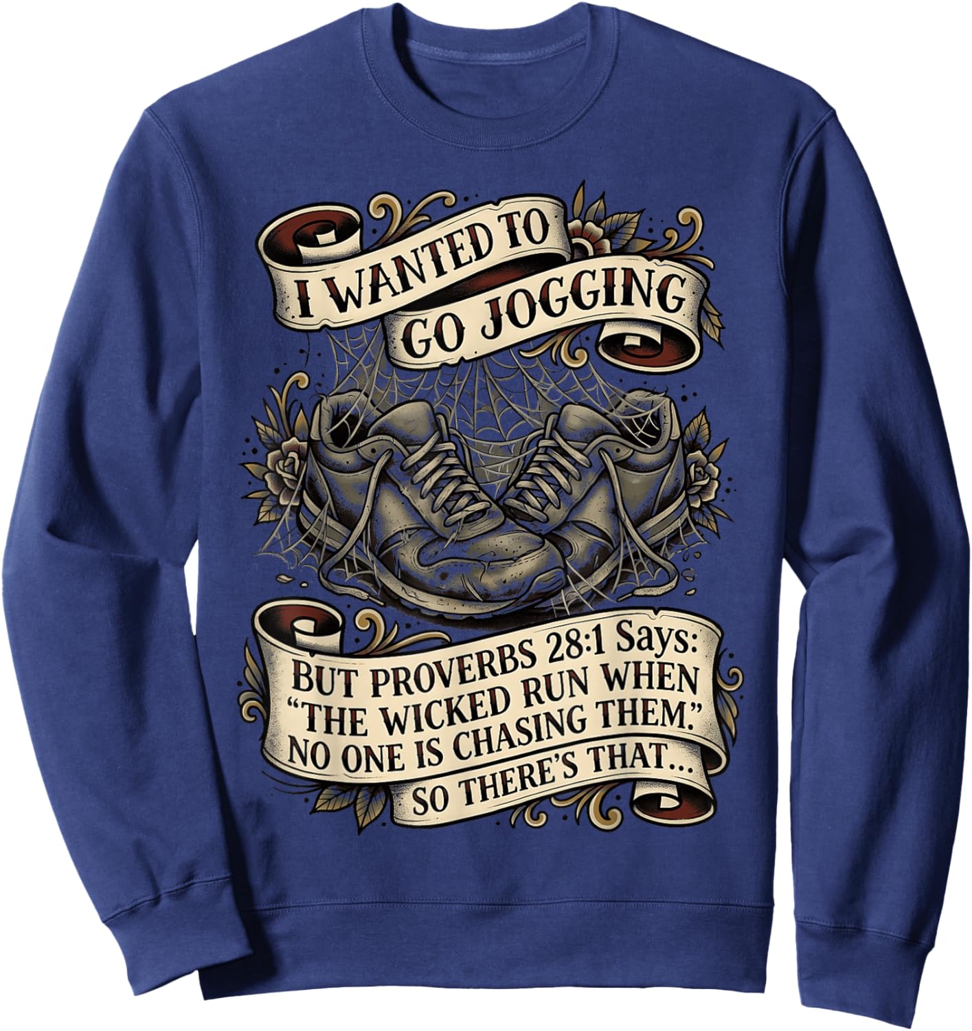 I Wanted to Go Jogging But Proverbs 28:1 Quote Tattoo Art Sweatshirt - Sweatshirt | Navy