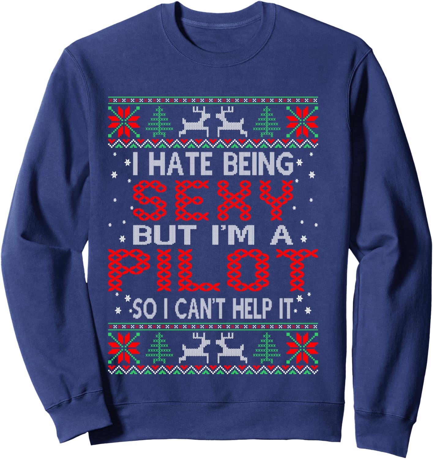 Hate Being Sexy Pilot Christmas Ugly Sweater Gift Sweatshirt - Sweatshirt | Navy