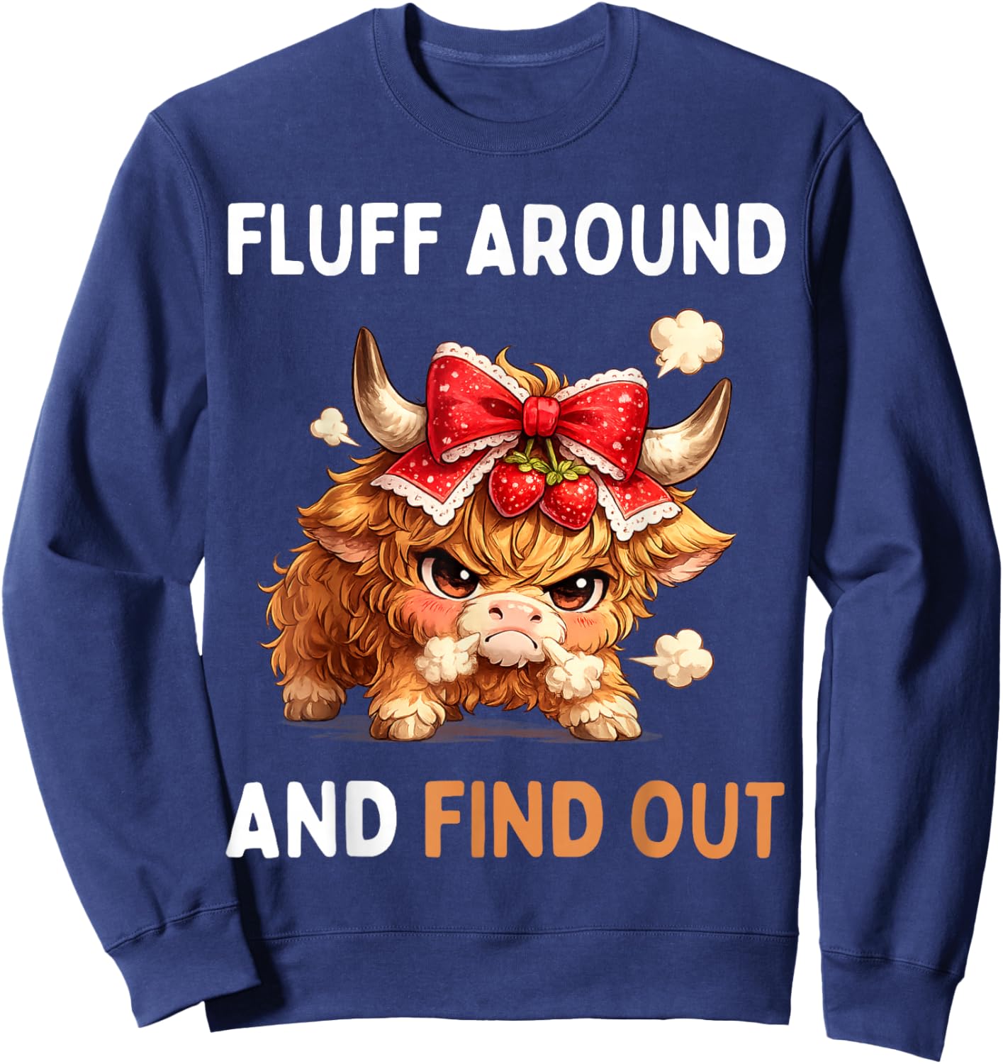 Fluff Around and Find Out Funny Highland Cow Crazy Hefier Sweatshirt - Sweatshirt | Navy