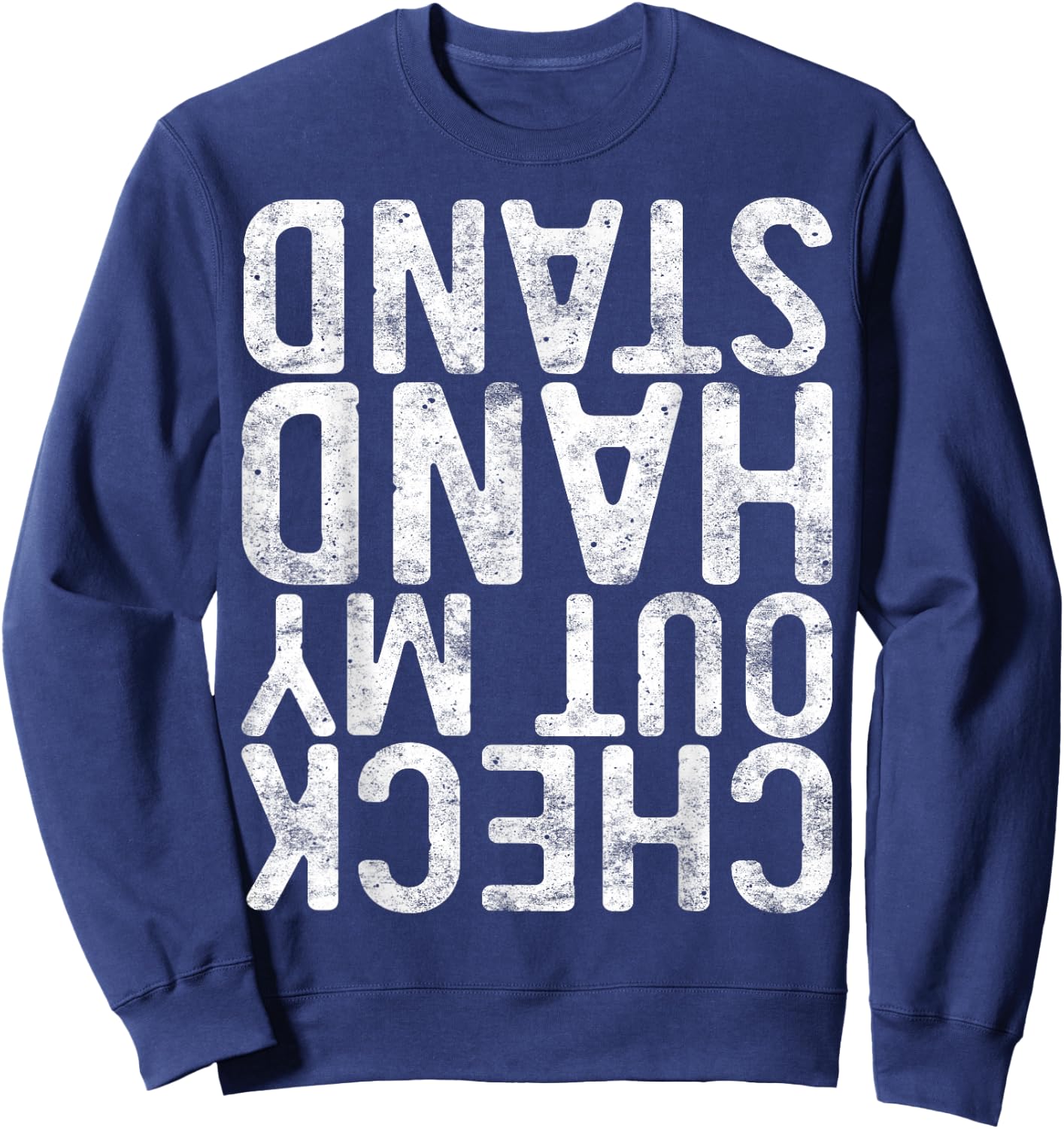 Check Out My Handstand Shirt Adult Boy Girl Funny Gymnastics Sweatshirt - Sweatshirt | Navy