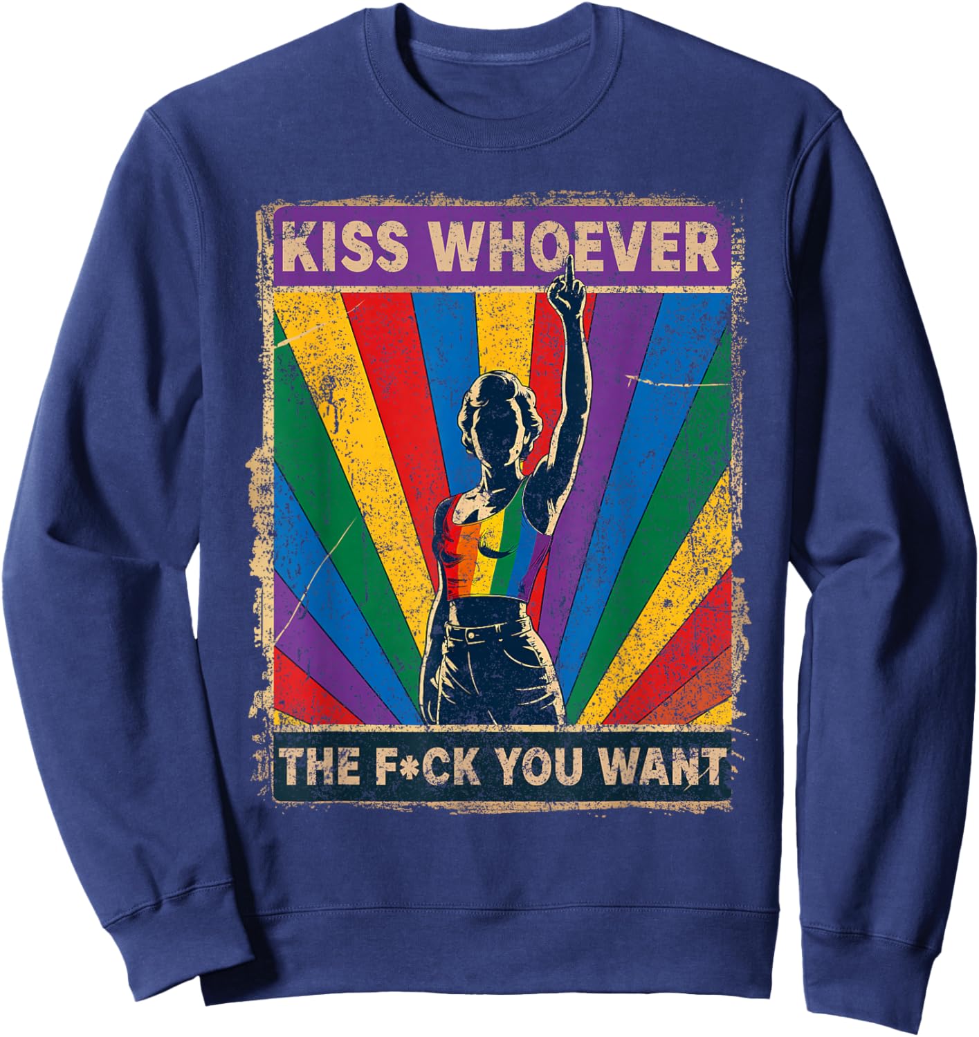 Kiss Whoever You Want LGBT Lesbian Gay Bisexual Trans Pride Sweatshirt - Sweatshirt | Navy