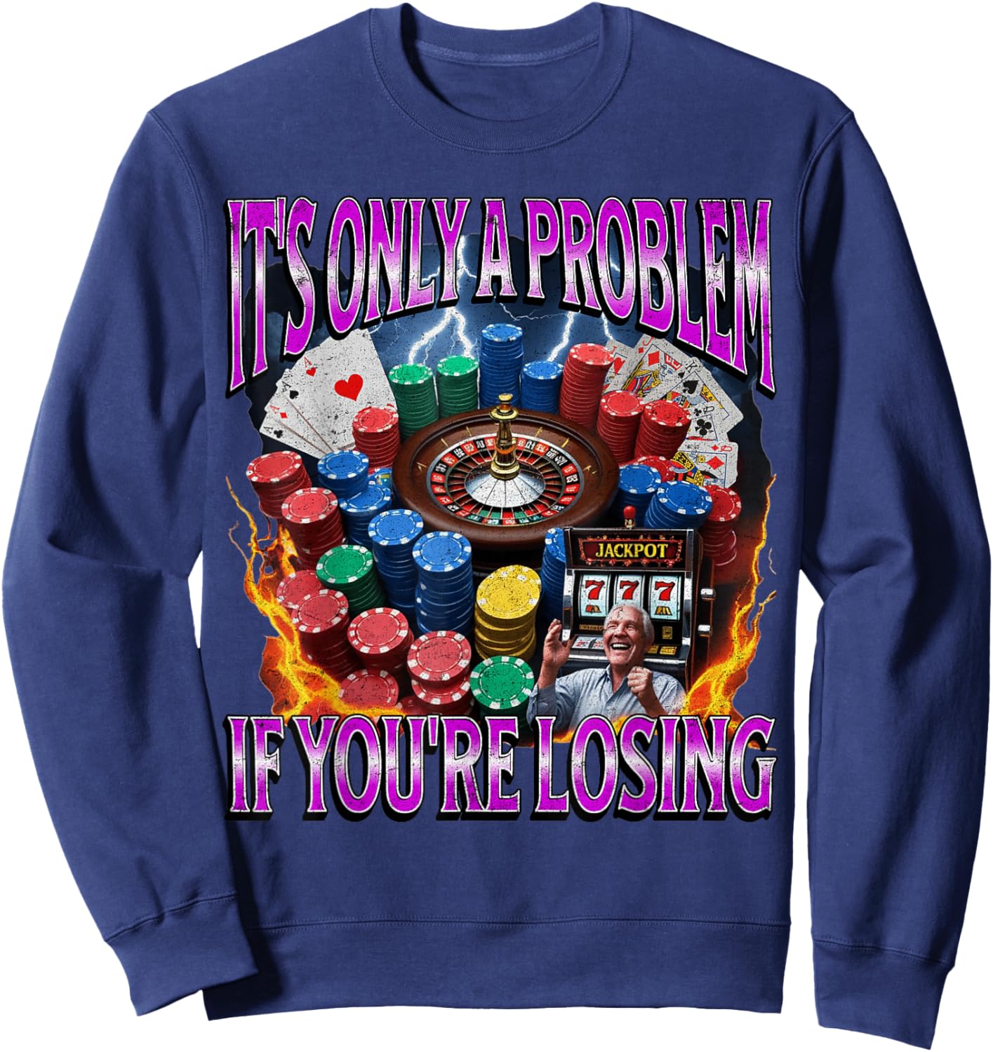 It’s Only A Problem if You’re Losing Funny Gambling Bootleg Sweatshirt - Sweatshirt | Navy