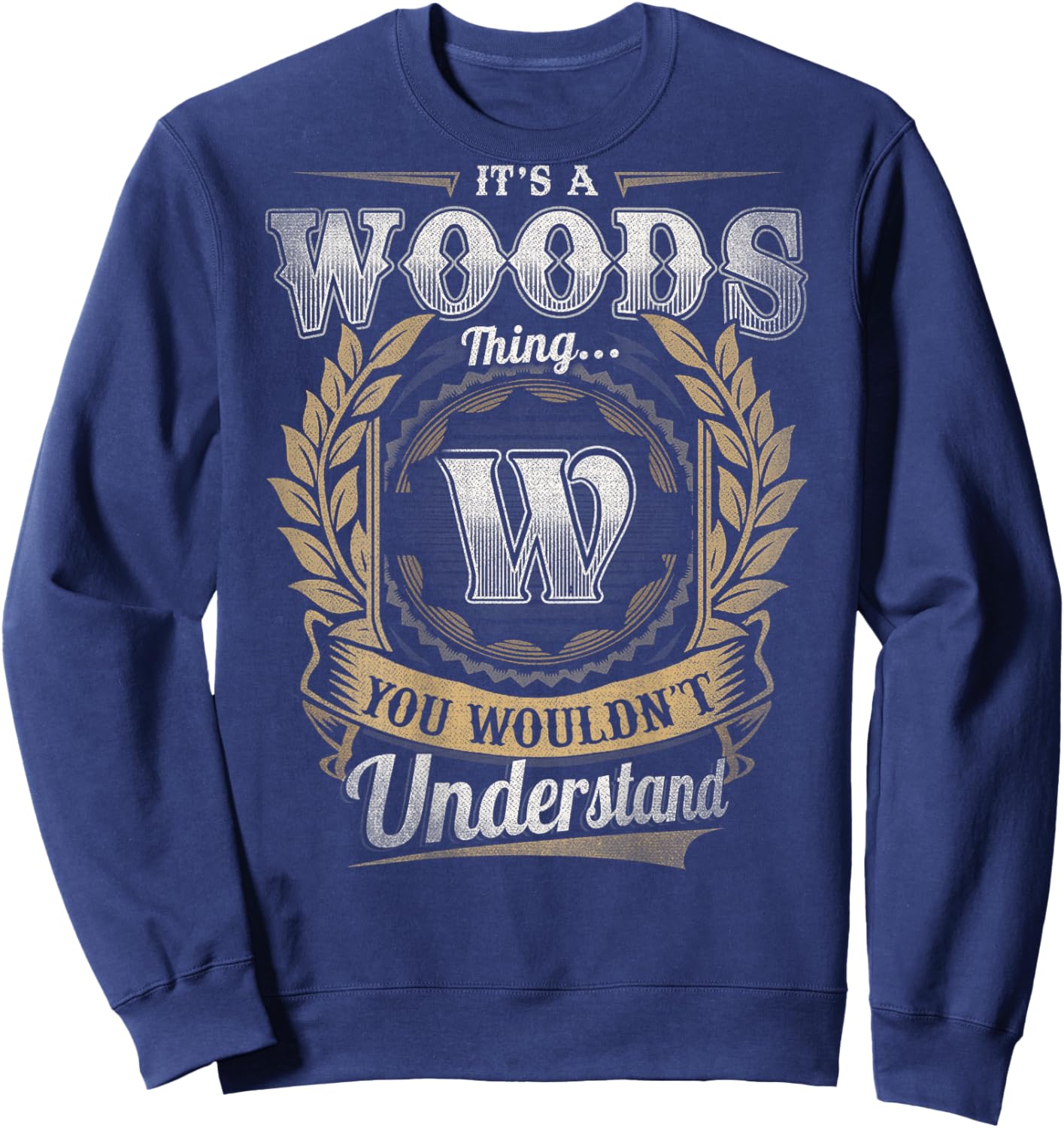 Woods Last Name - It's A Woods Thing (On Back) Sweatshirt - Sweatshirt | Navy