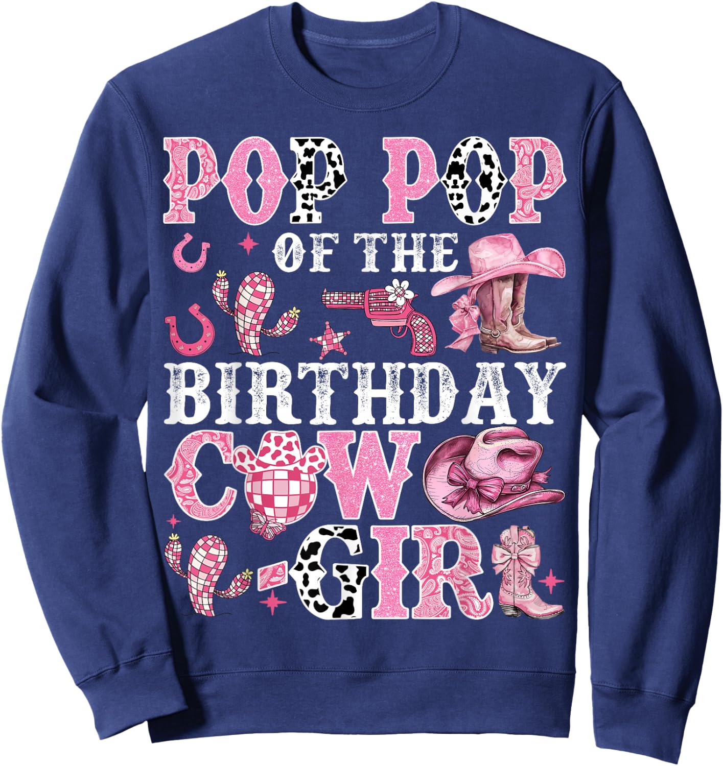 Pop Pop Of The Birthday Cow-Girl Rodeo Cow Girl Birthday Sweatshirt - Sweatshirt | Navy