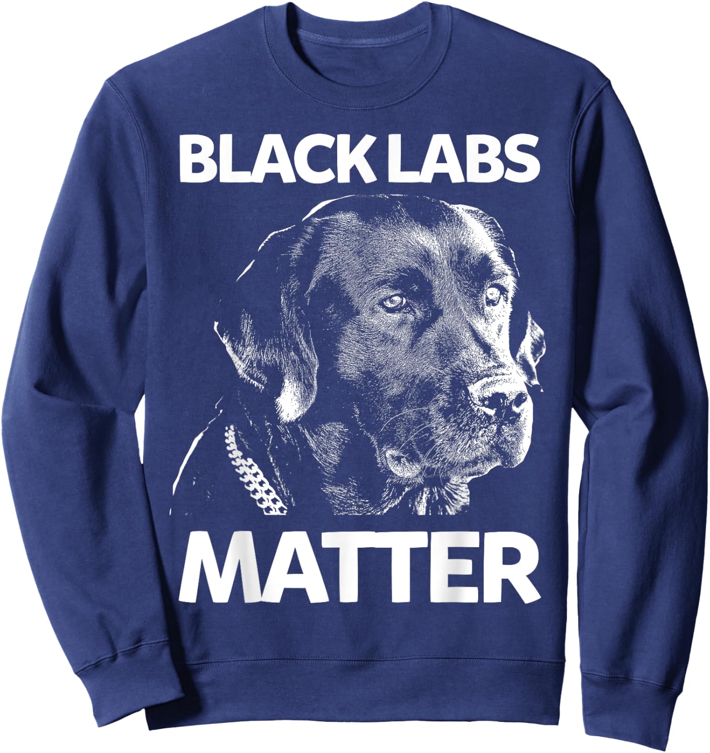 Funny Black Labs Matter Labrador Lab Sweatshirt - Sweatshirt | Navy