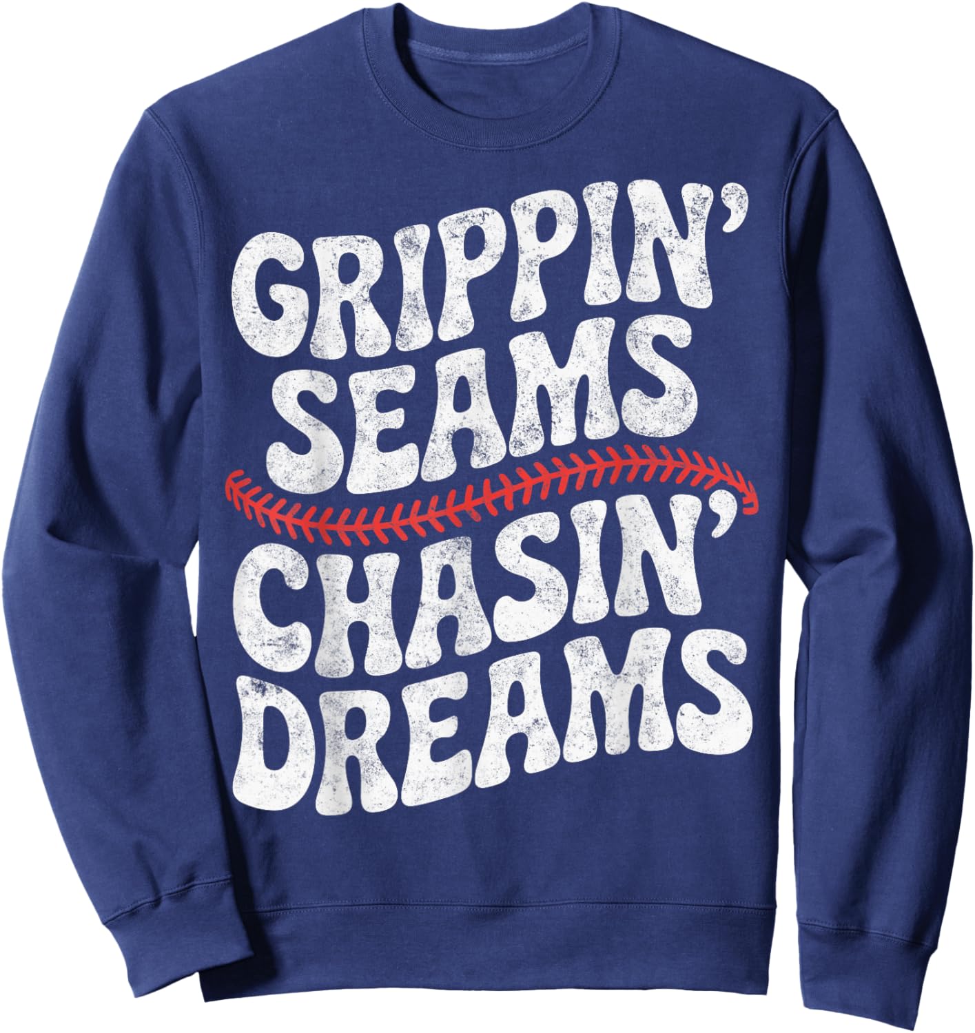 Grippin' Seams Chasin' Dreams Baseball Player Coach Joke Sweatshirt - Sweatshirt | Navy