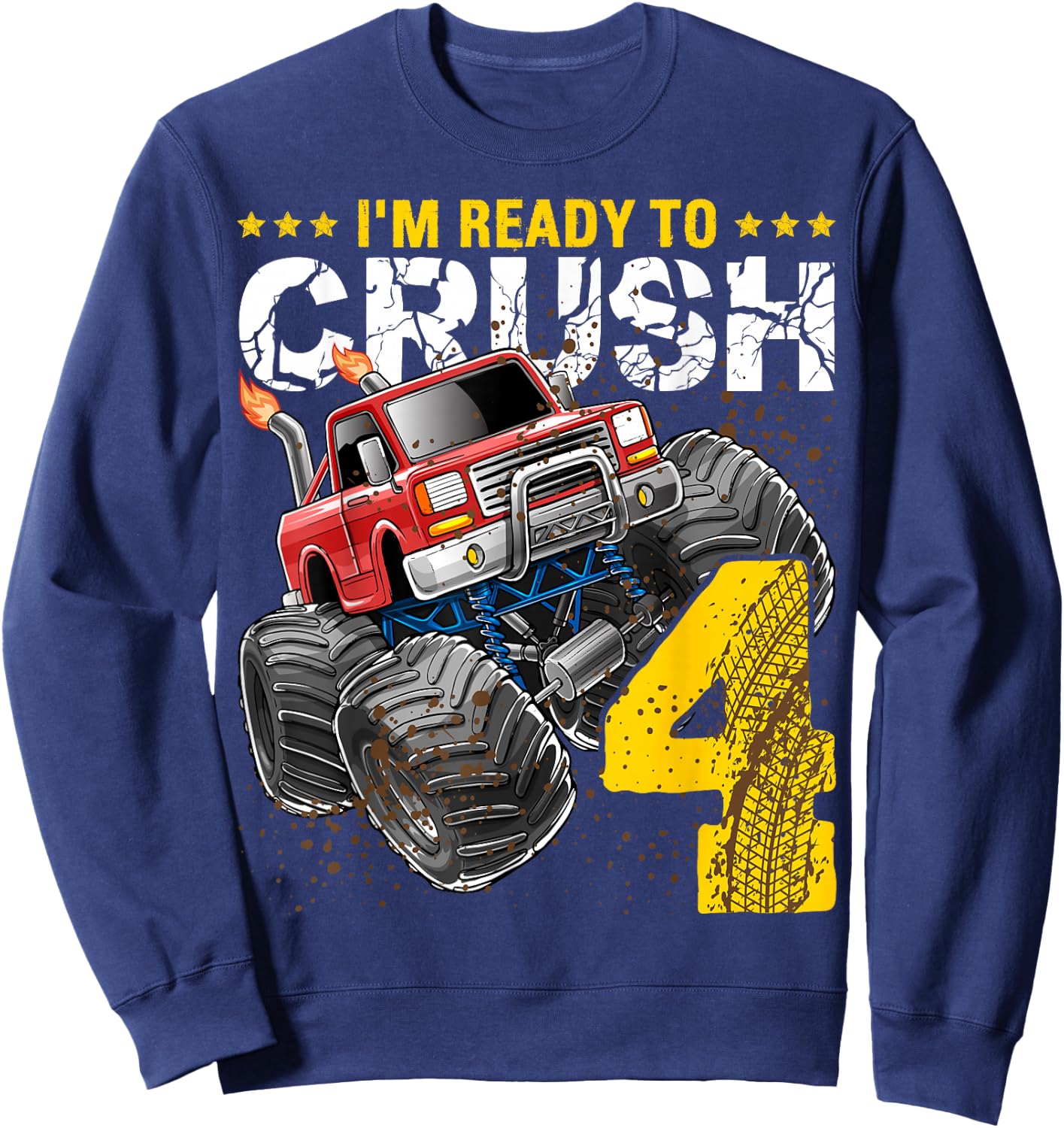 I'm Ready to Crush 4 Monster Truck 4th Birthday Gift Boys Sweatshirt - Sweatshirt | Navy