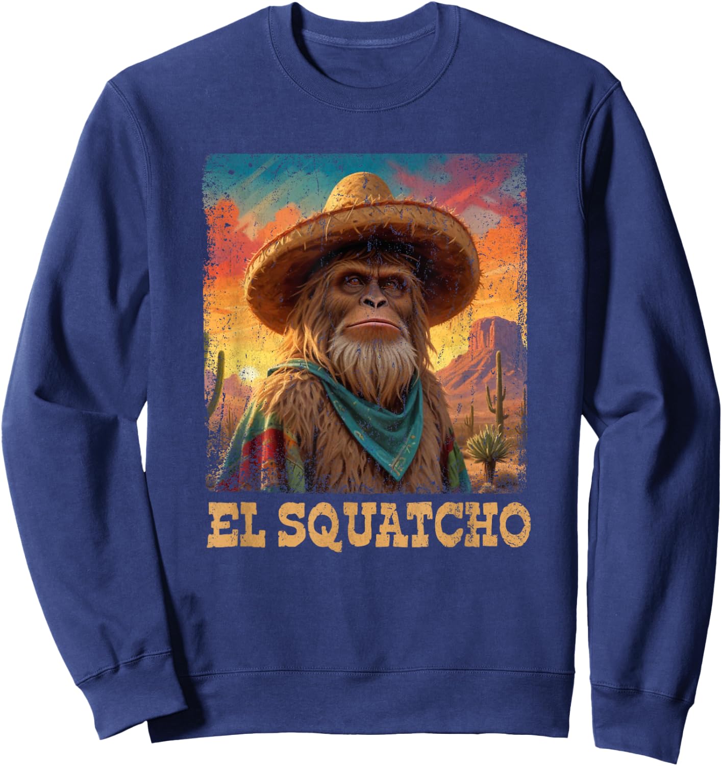 El Squatcho Poncho Western Bigfoot Funny Sasquatch Sweatshirt - Sweatshirt | Navy