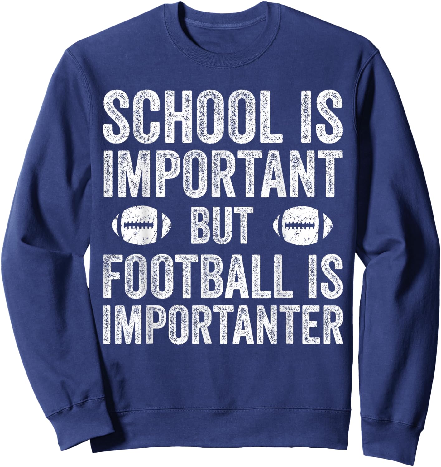 School is Important Football is Importanter Football Lineman Sweatshirt - Sweatshirt | Navy