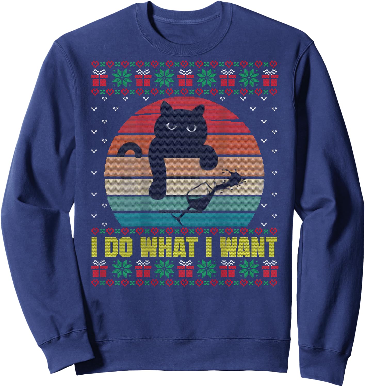 I Do What I Want Ugly Xmas Sweater Funny Cat Wine Lover Gift Men Women Sweatshirt - Sweatshirt | Navy
