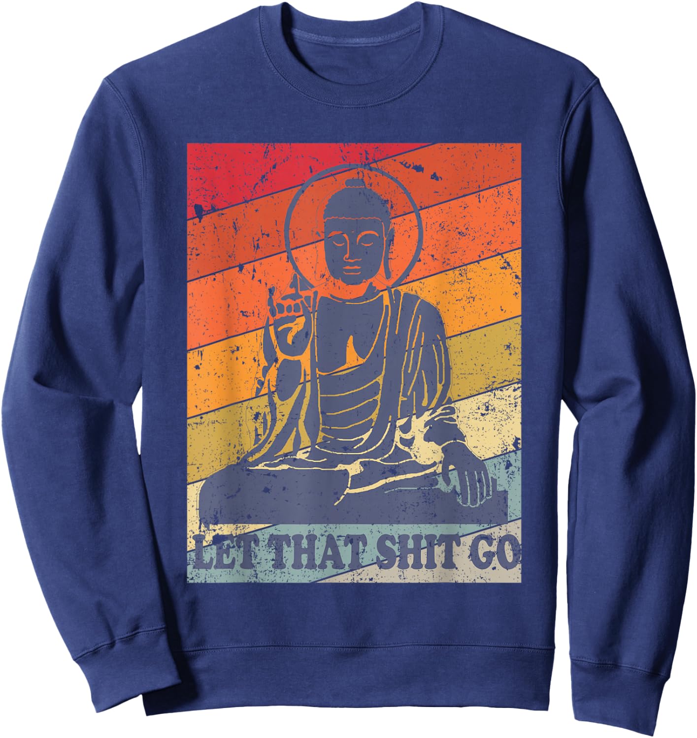 Buddha Let That Shit Go - Vintage Distressed Sweatshirt - Sweatshirt | Navy
