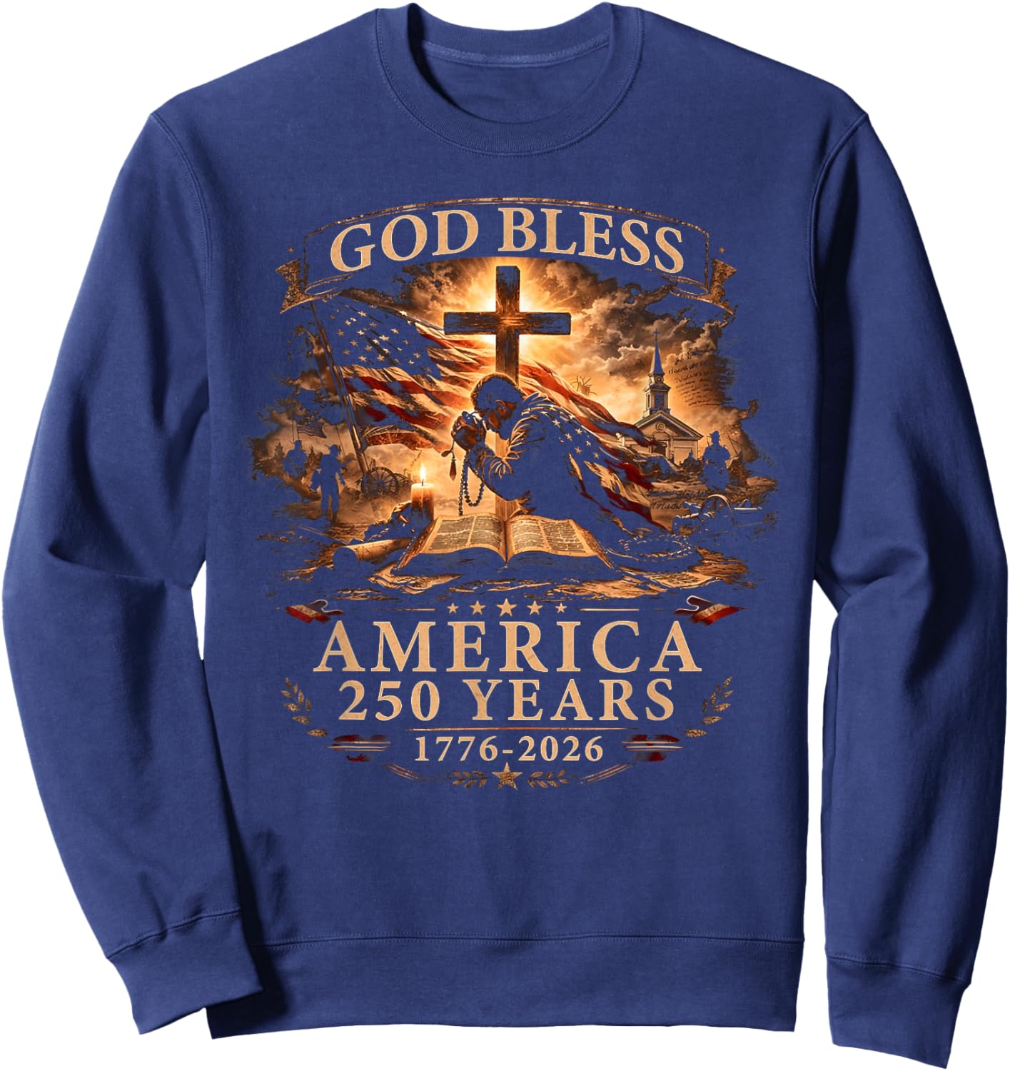 God Bless American Christian Cross Flag 250 Years 1776 2026 Sweatshirt - Sweatshirt | Navy