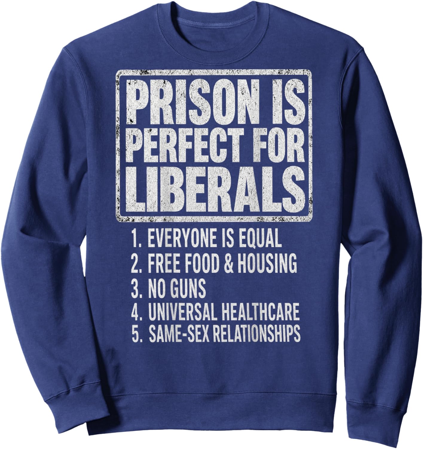 (ON Back) Prison is Perfect for Liberals Anti Liberal Quote Sweatshirt - Sweatshirt | Navy