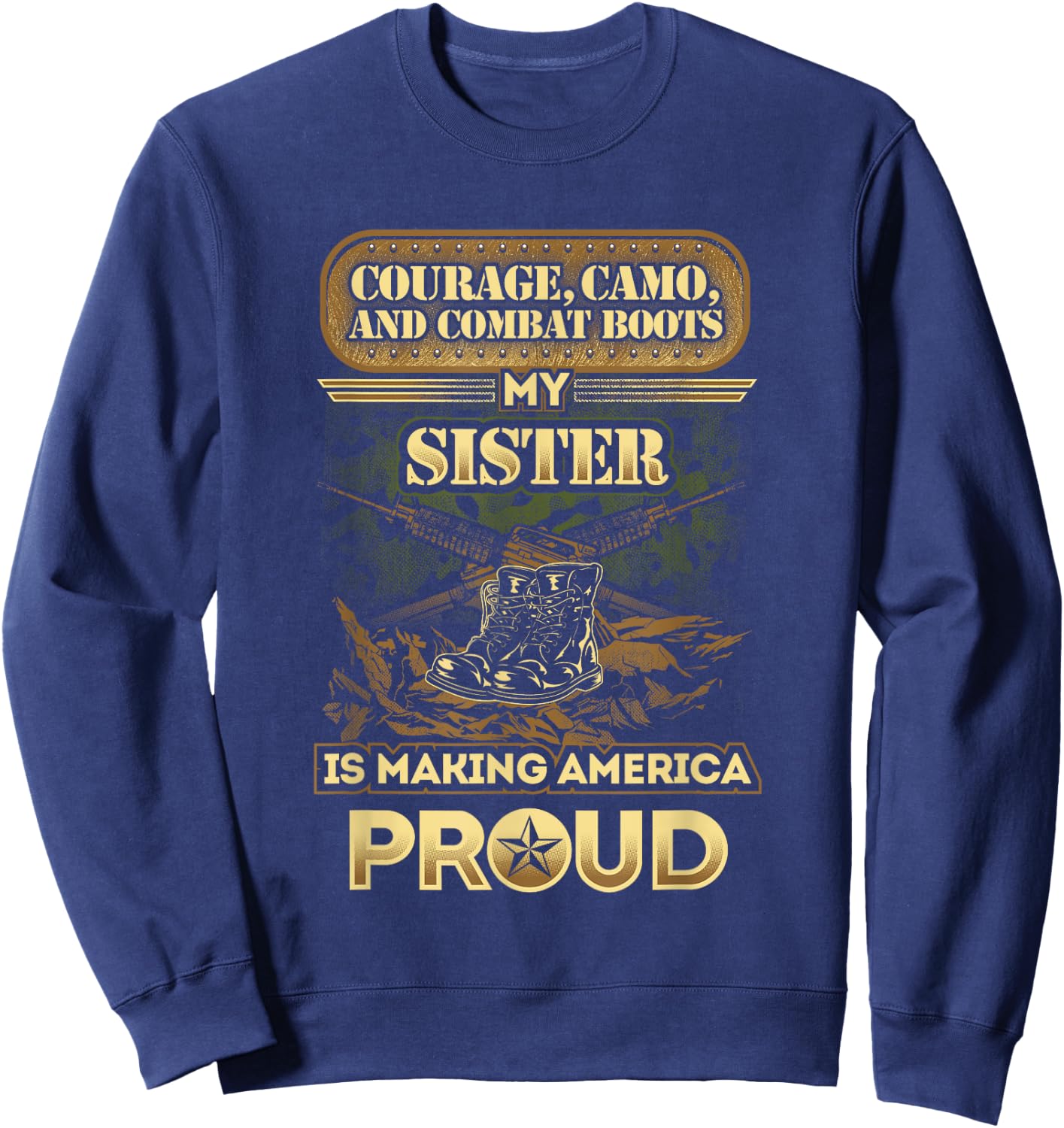 My Sister Is A Soldier - Proud Military Brother, Sister Sweatshirt - Sweatshirt | Navy