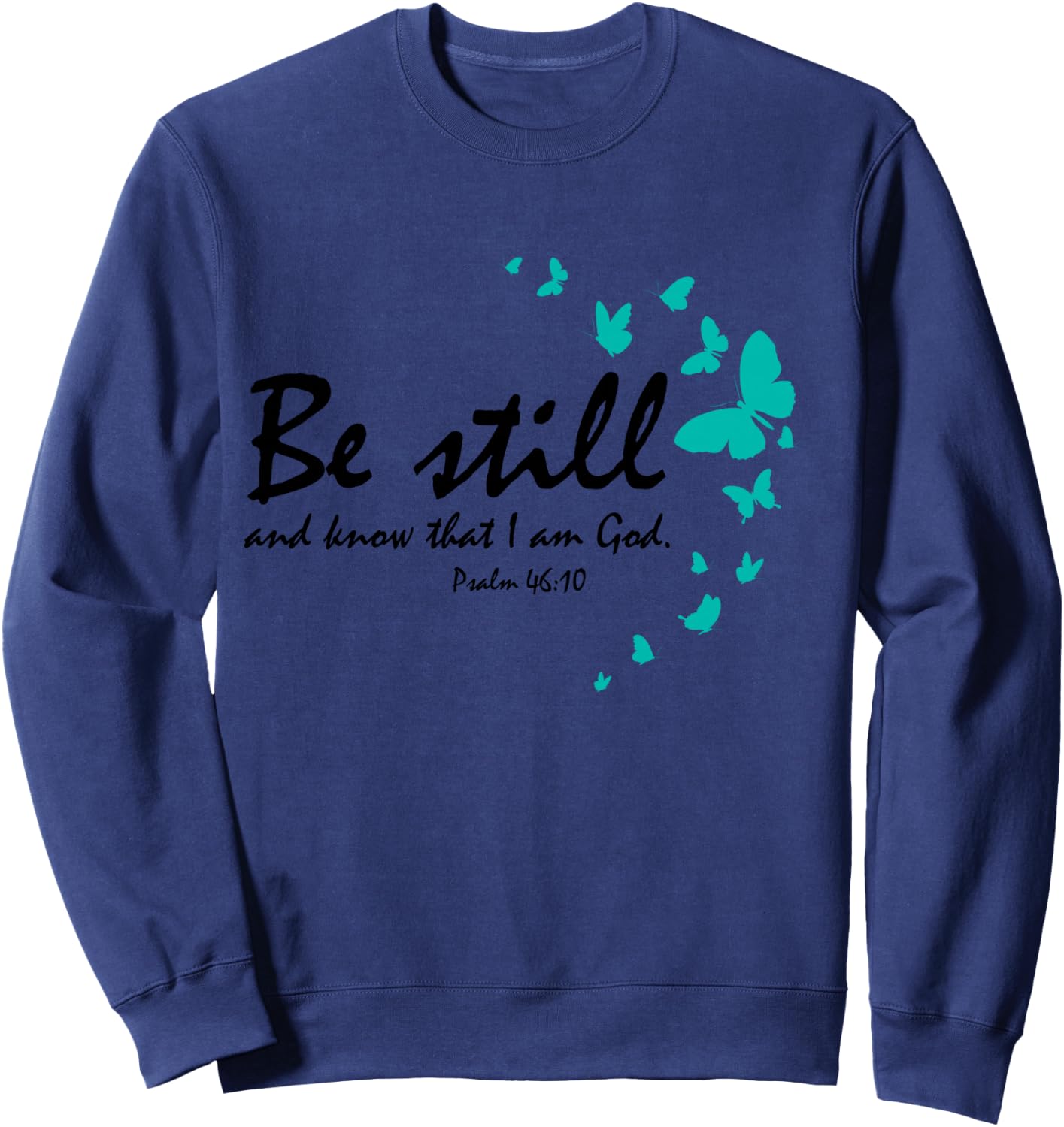 Be Still And Know That I Am God Christian Butterfly Graphic Sweatshirt - Sweatshirt | Navy