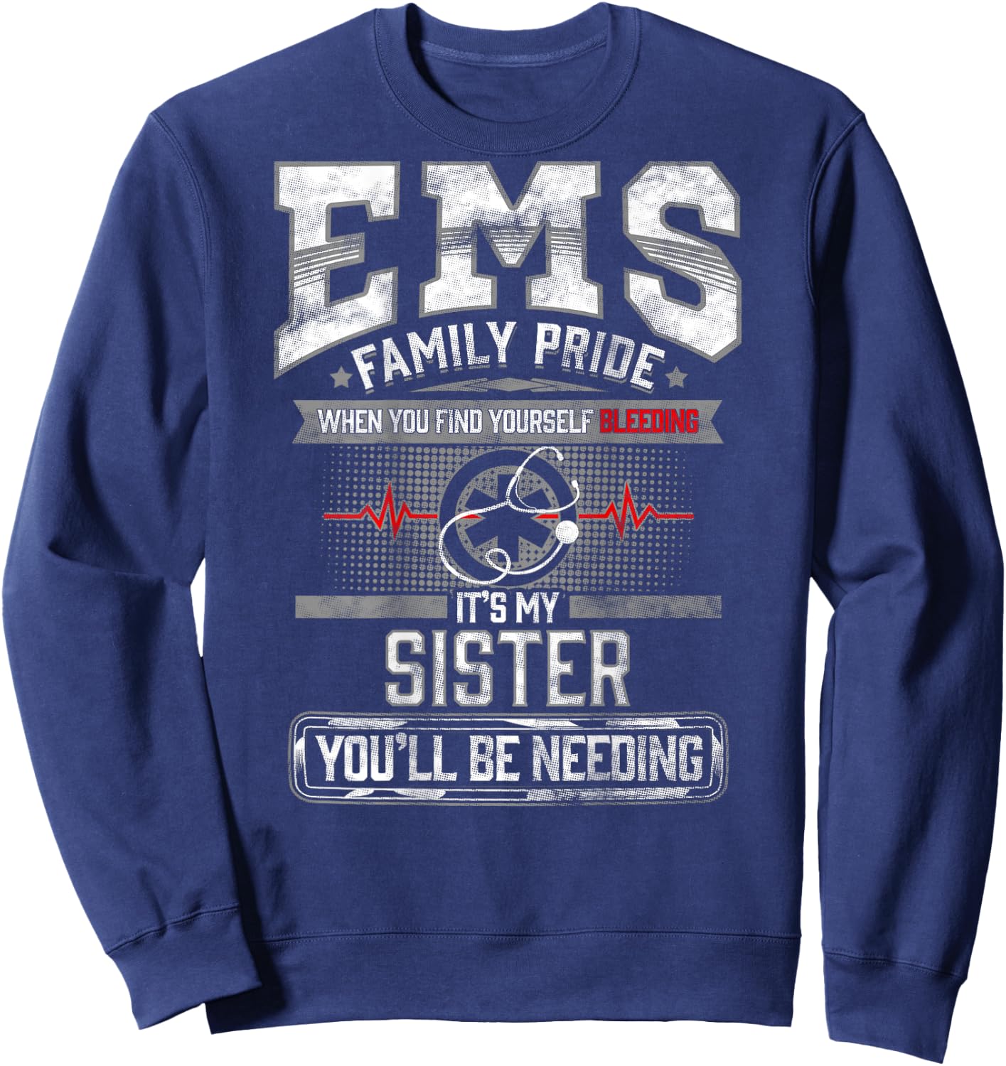 EMS Sister Gift Paramedic Shirt Funny Proud EMT Sweatshirt - Sweatshirt | Navy