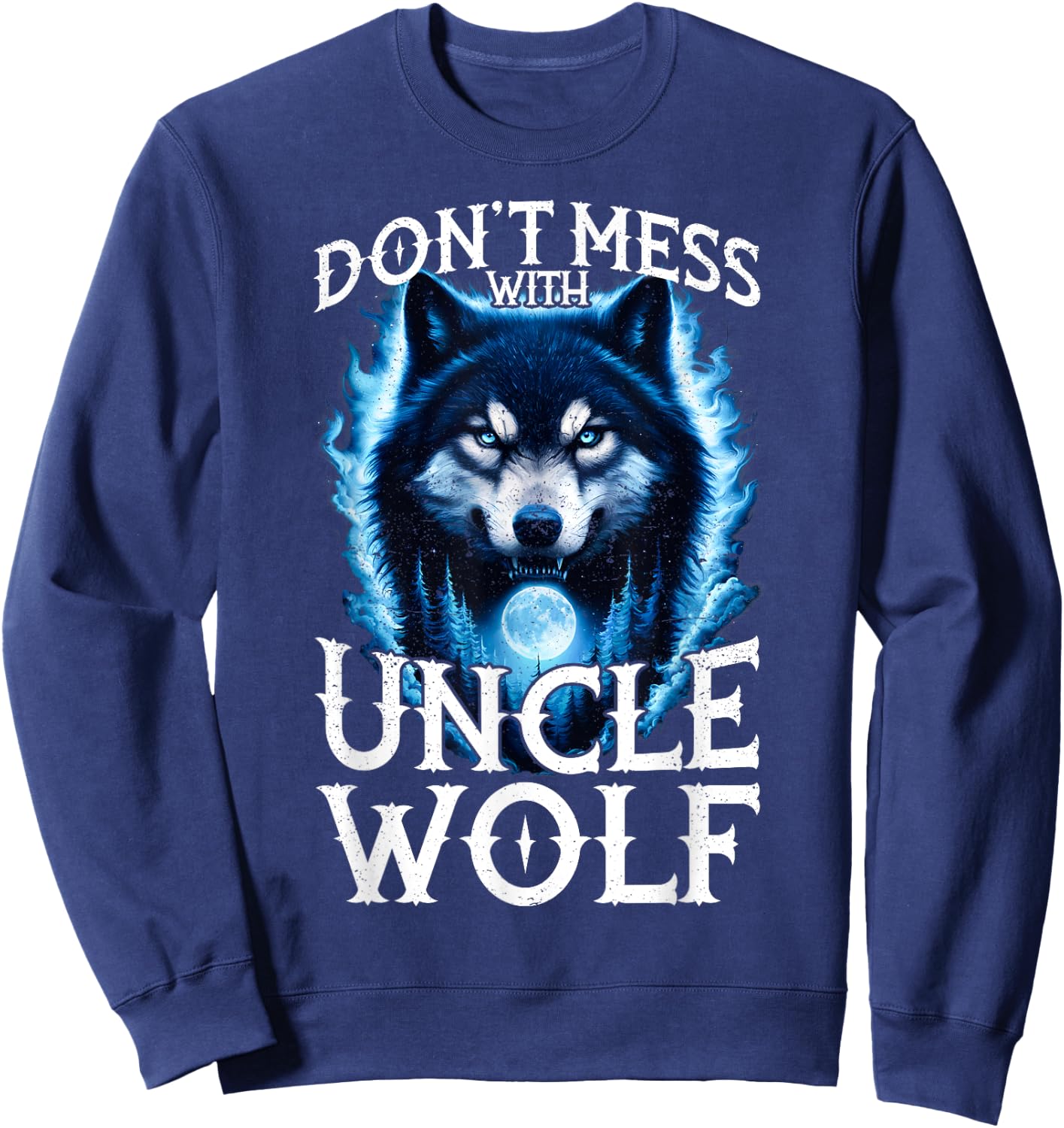 Don't Mess with Uncle Wolf Men Wolf Lovers Uncle Sweatshirt - Sweatshirt | Navy