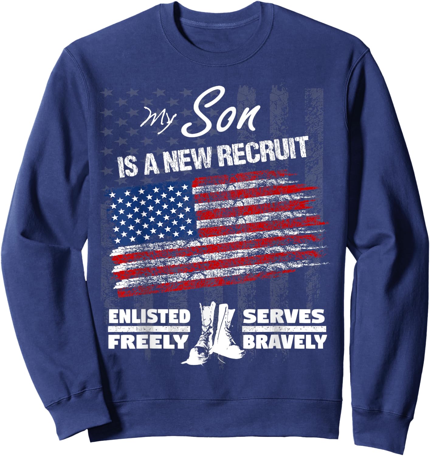 New Recruit Shirt - My Son Joined the U.S. Military Sweatshirt - Sweatshirt | Navy