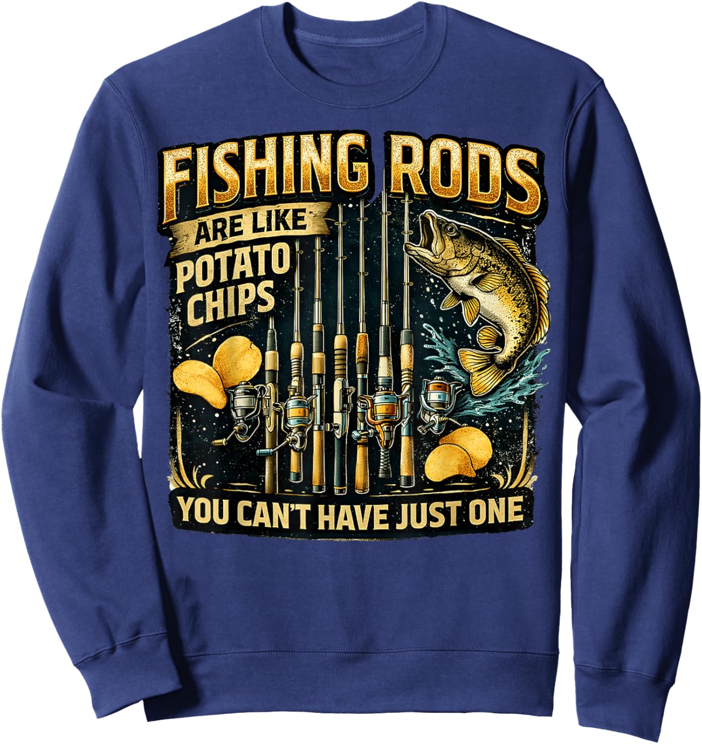 Fishing Rods are Like Potato Chips Fun Fishing Humor Sweatshirt - Sweatshirt | Navy