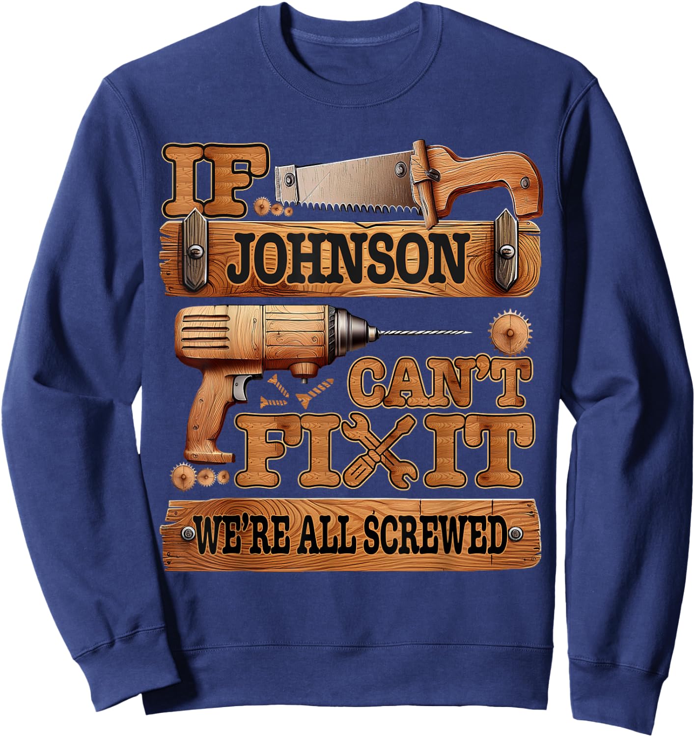 Funny Johnson. If Johnson Can't Fix It, We're All Screwed Sweatshirt - Sweatshirt | Navy