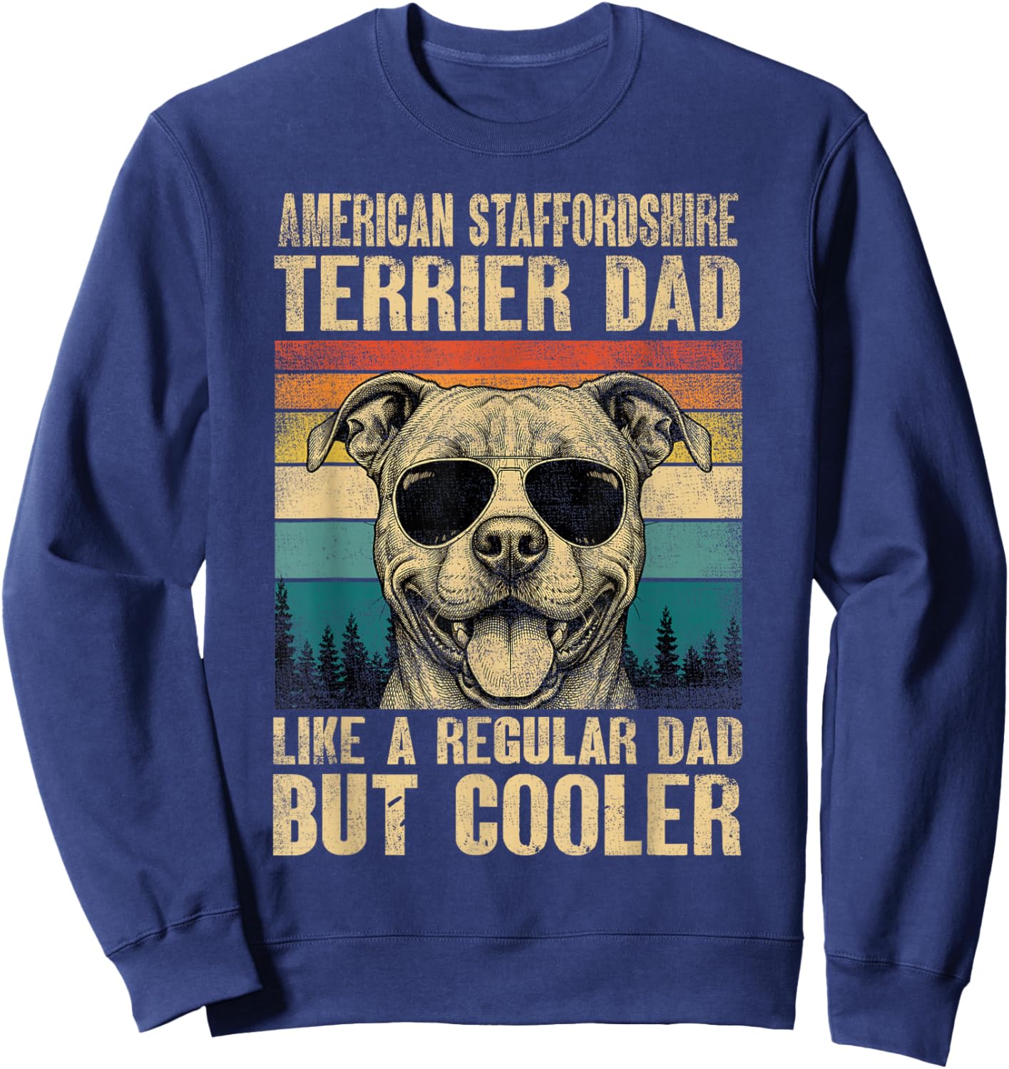 American Staffordshire Terrier Dad Like A Regular But Cooler Sweatshirt - Sweatshirt | Navy