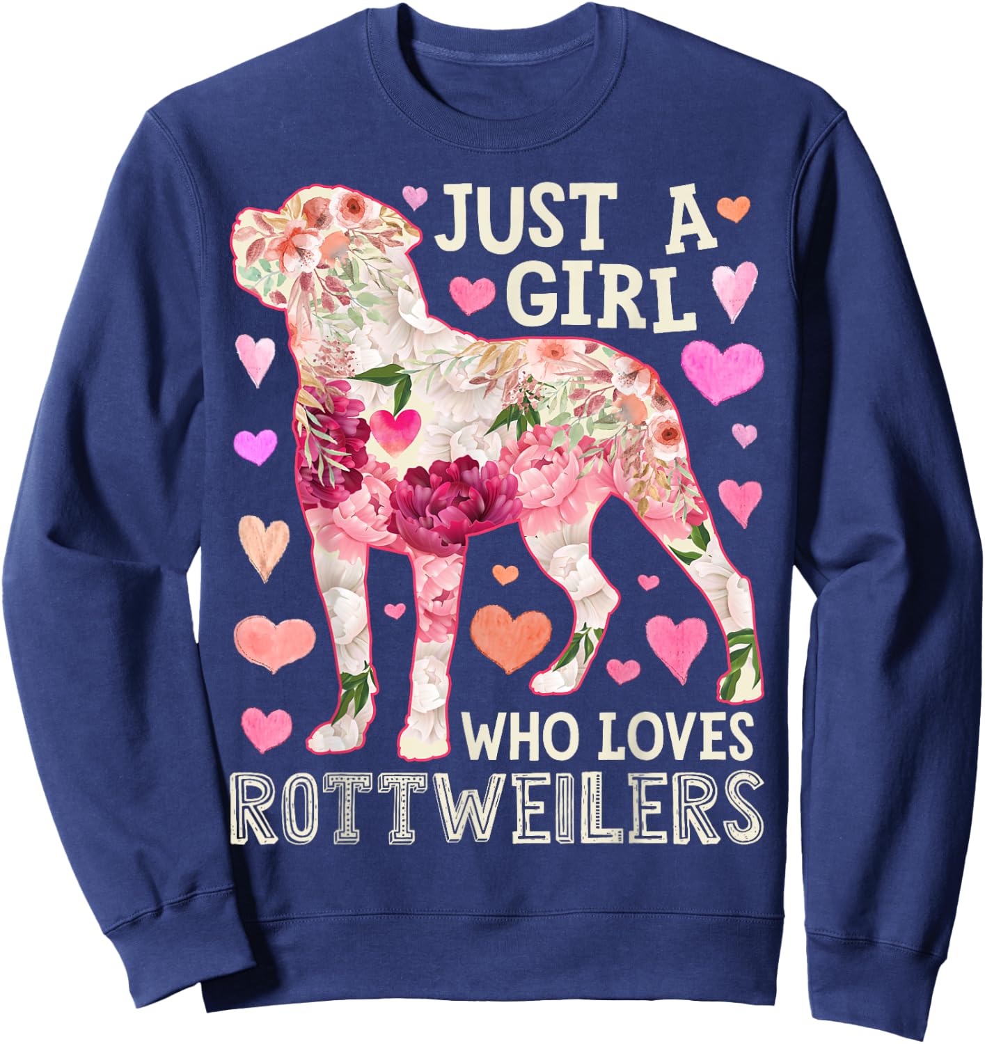 Rottweiler Just A Girl Who Loves Dog Flower Women Floral Sweatshirt - Sweatshirt | Navy