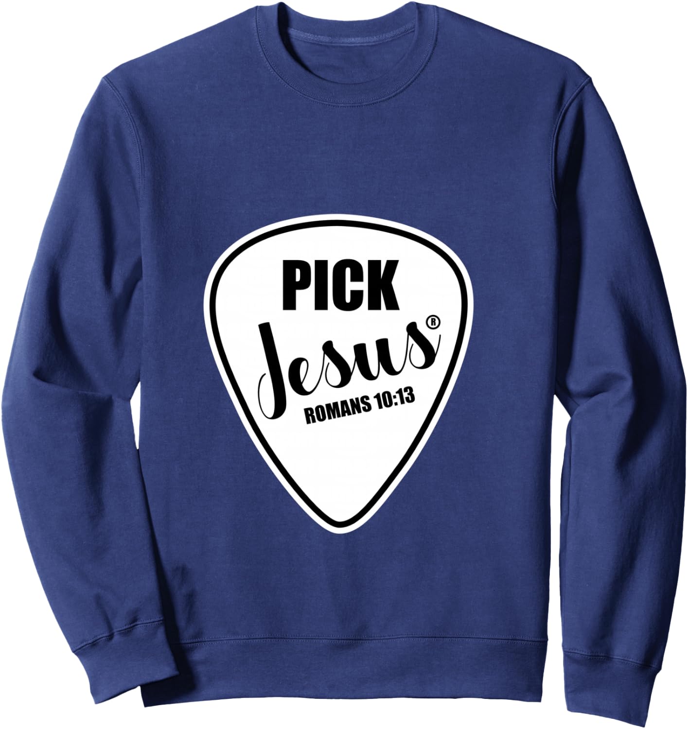Pick Jesus Shirt Funny Christian Music Guitar Pick Sweatshirt - Sweatshirt | Navy