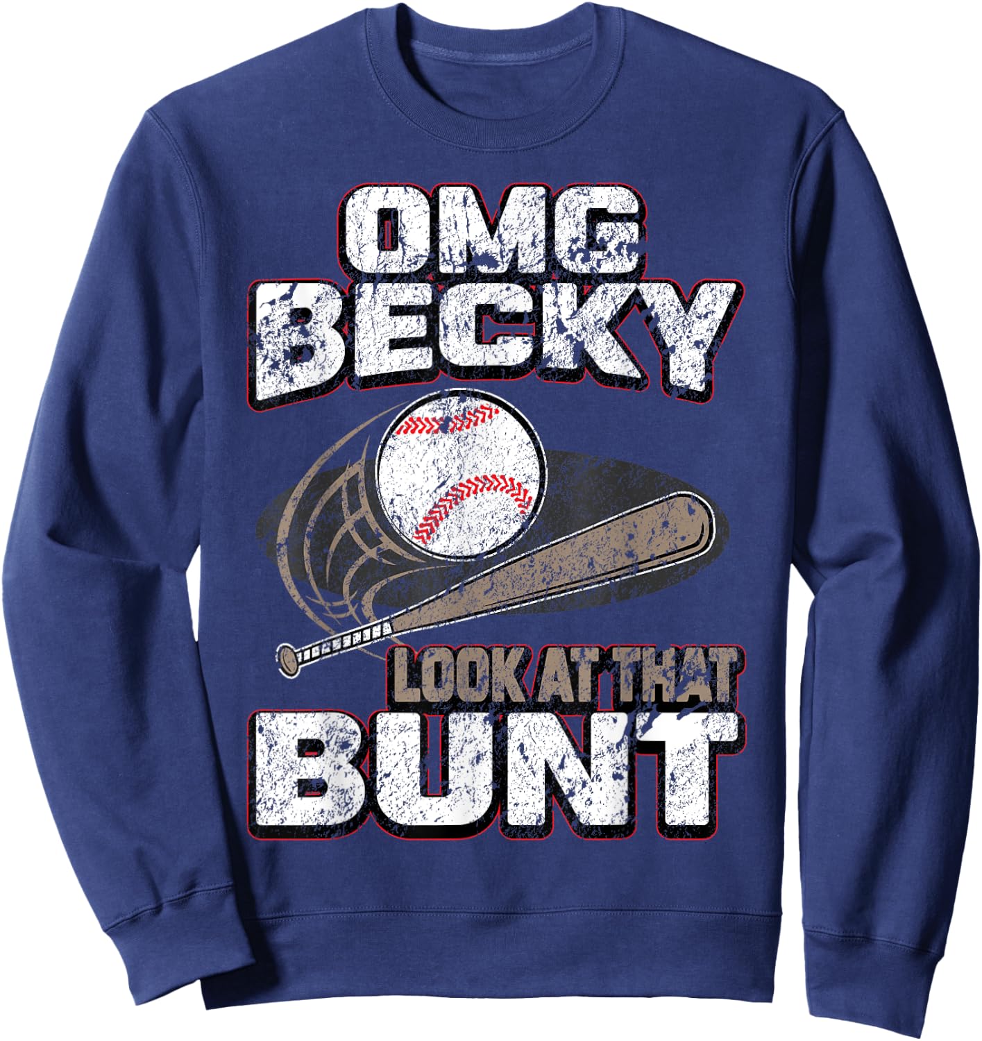 OMG Becky Look at that Bunt Gifts Baseball Shirt Women Kids Sweatshirt - Sweatshirt | Navy