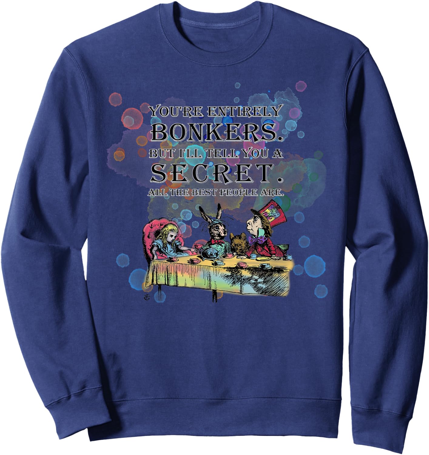 Tea Party - Bonkers Quote - Alice in Wonderland Sweatshirt - Sweatshirt | Navy