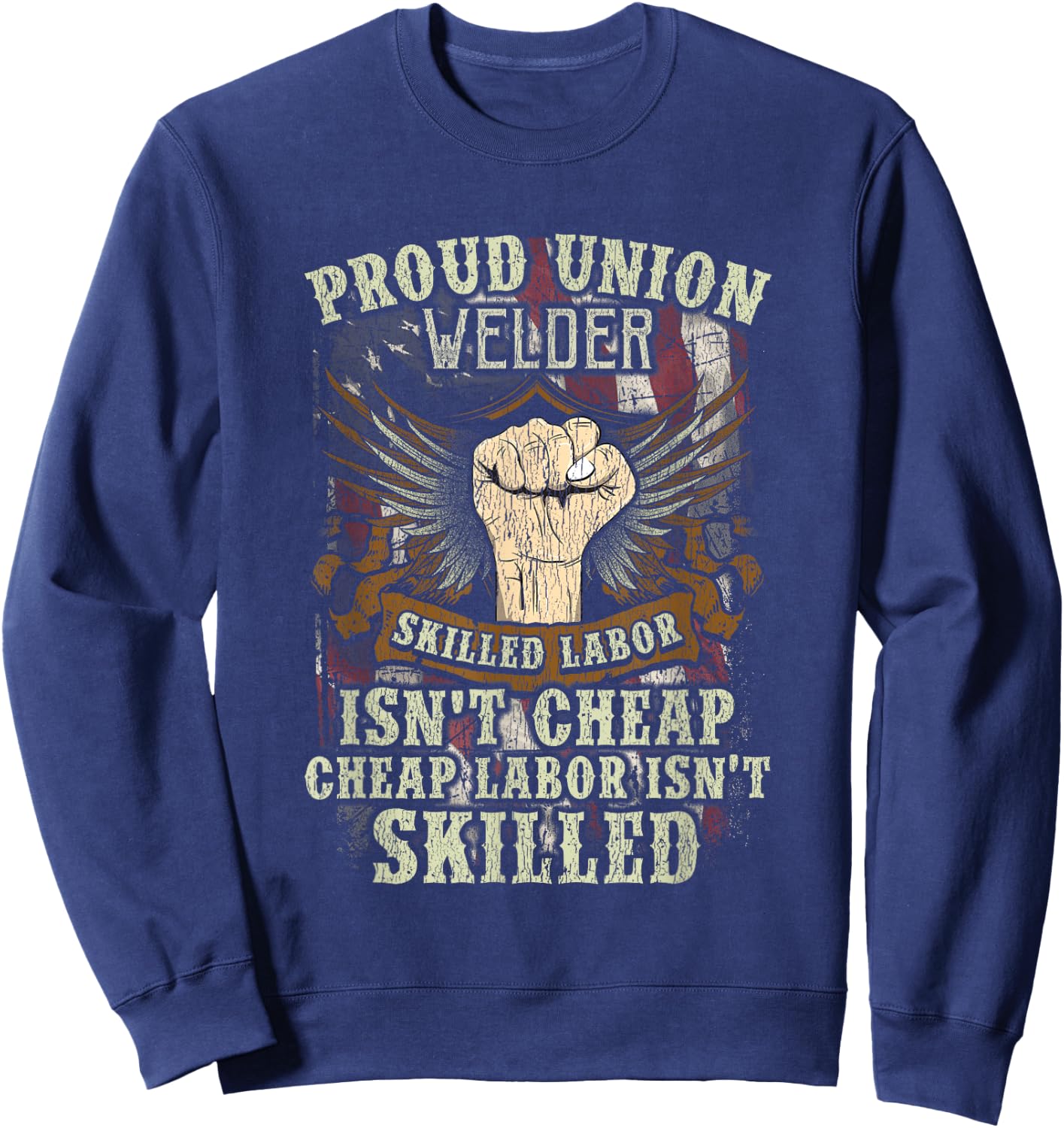 Union Welder Shirt Proud Skilled Labor Isn't Cheap Sweatshirt - Sweatshirt | Navy