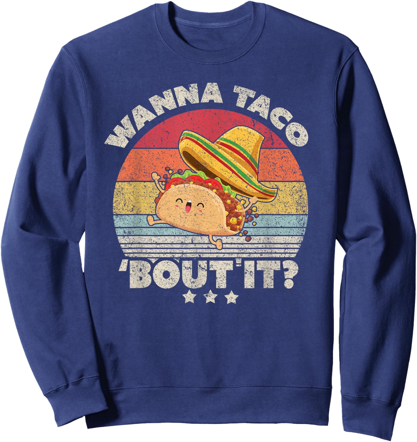 Funny Taco Wanna Taco Bout It Shirt Vintage Sweatshirt - Sweatshirt | Navy